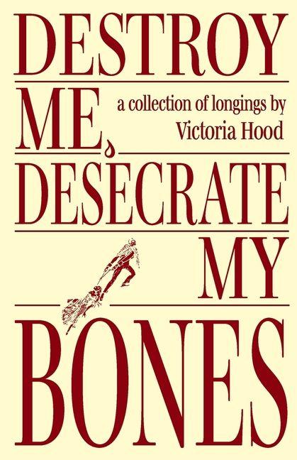 Vorderes Coverbild Destroy Me, Desecrate My Bones