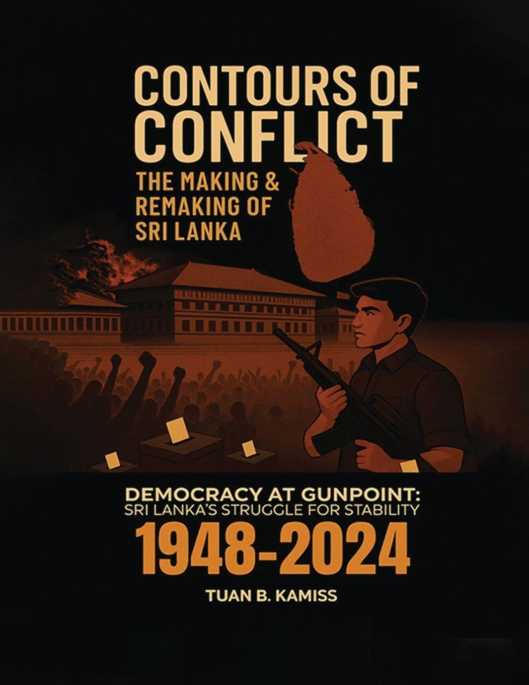 Vorderes Coverbild CONTOURS OF CONFLICT  THE MAKING & REMAKING OF SRI LANKA - Democracy at Gunpoint