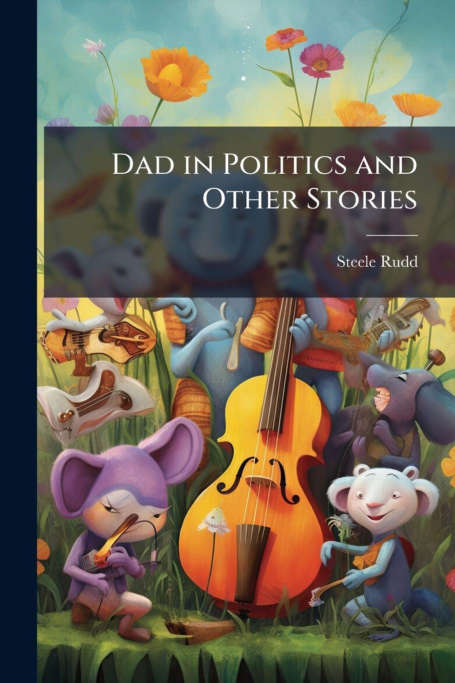 Vorderes Coverbild Dad in Politics and Other Stories