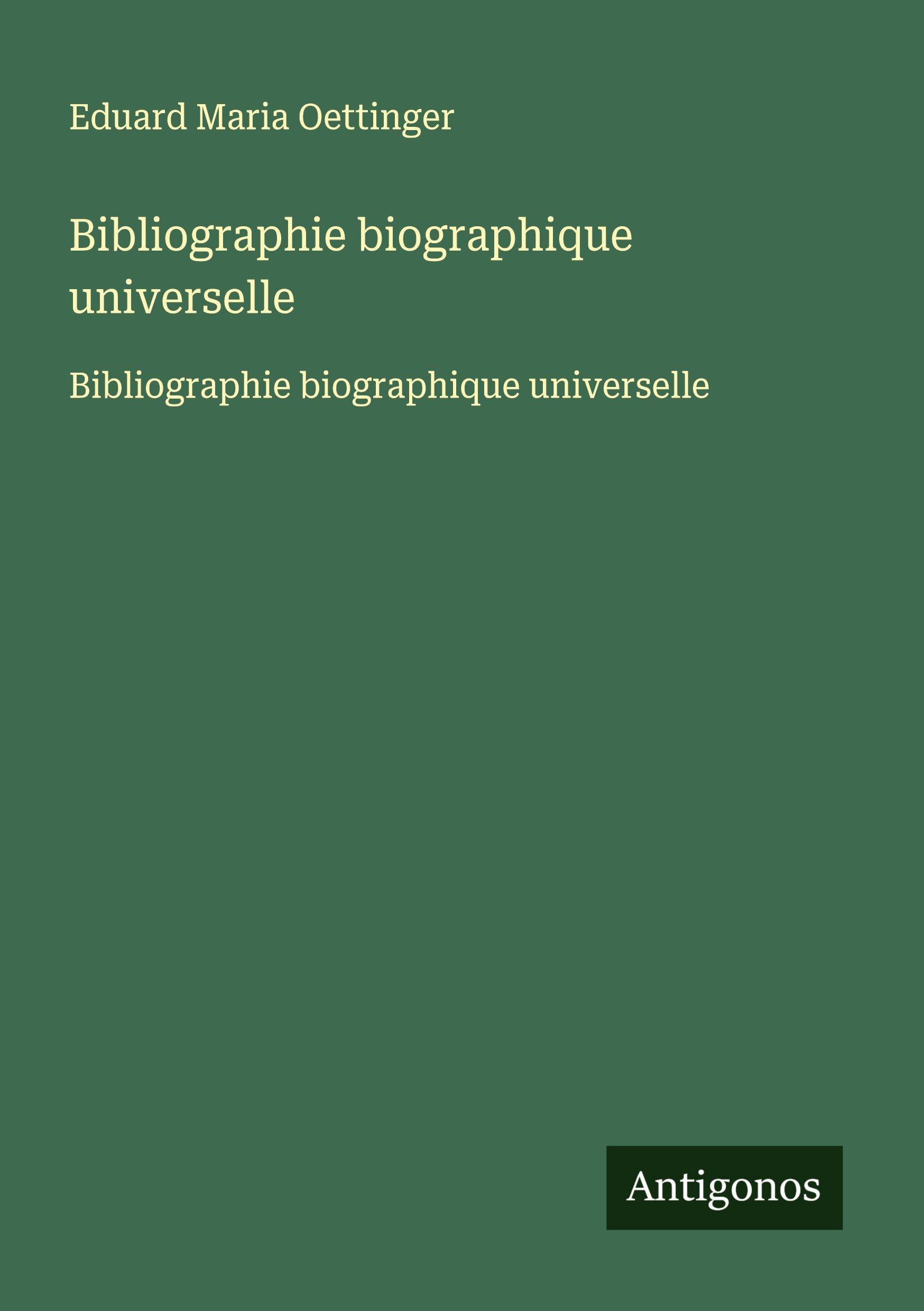Vorderes Coverbild Bibliographie biographique universelle