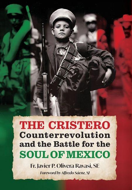 Vorderes Coverbild The Cristero Counterrevolution and the Battle for the Soul of Mexico