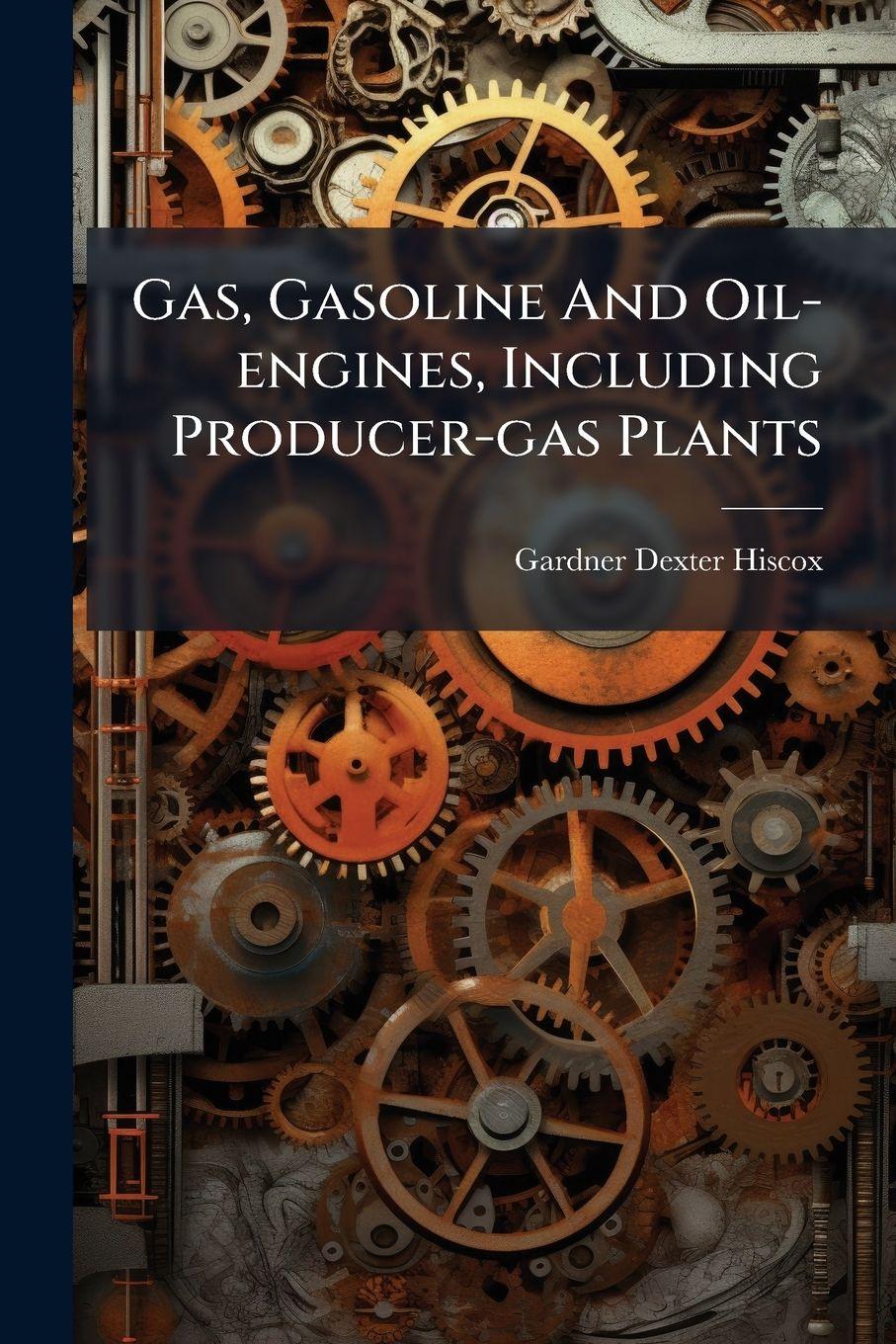Vorderes Coverbild Gas, Gasoline And Oil-engines, Including Producer-gas Plants