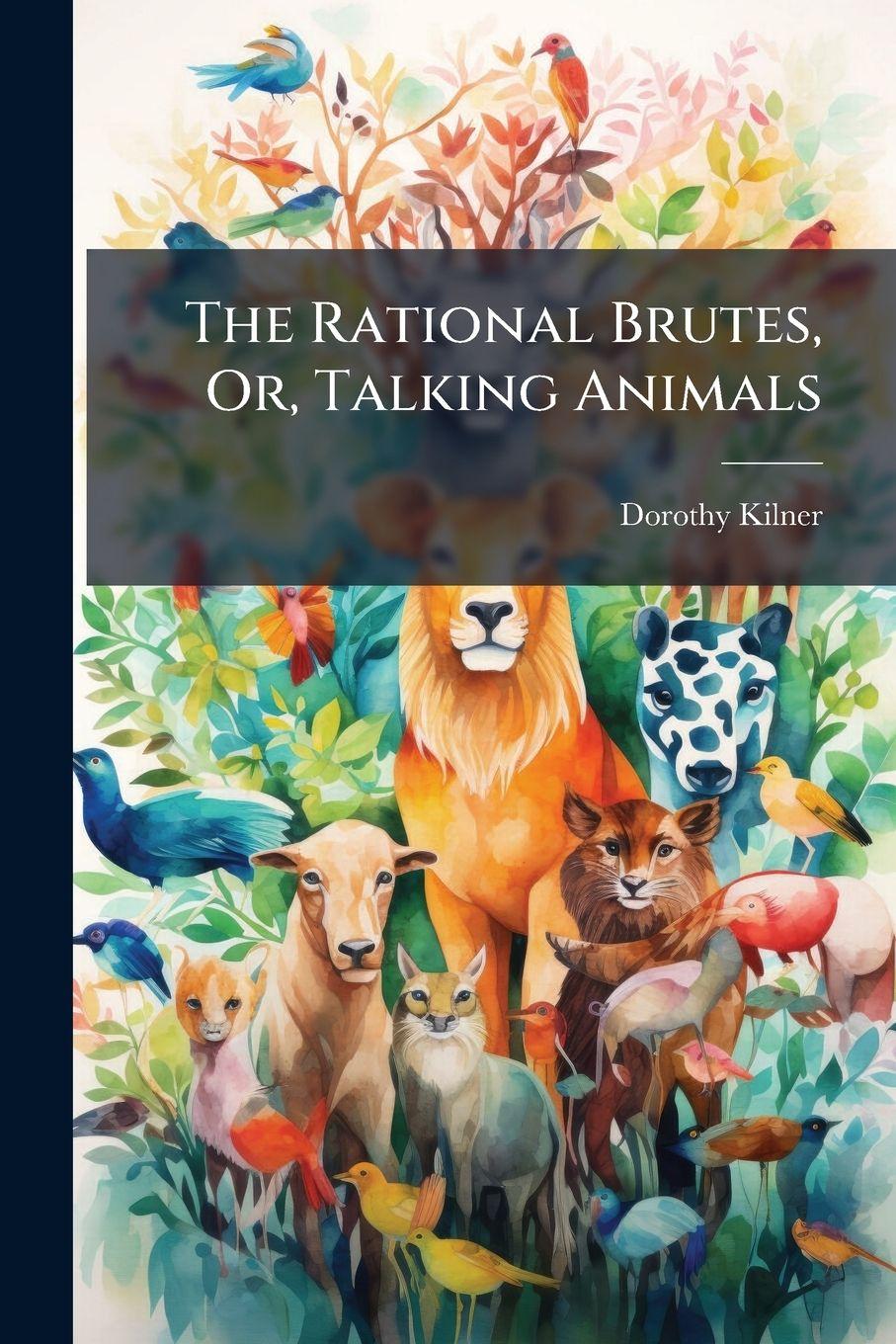 Vorderes Coverbild The Rational Brutes, Or, Talking Animals