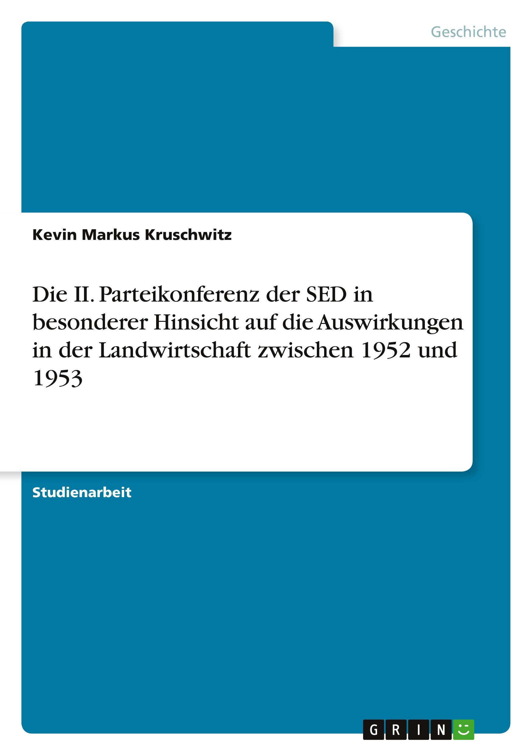 Vorderes Coverbild Die II. Parteikonferenz der SED in besonderer Hinsicht auf die Auswirkungen in der Landwirtschaft zwischen 1952 und 1953