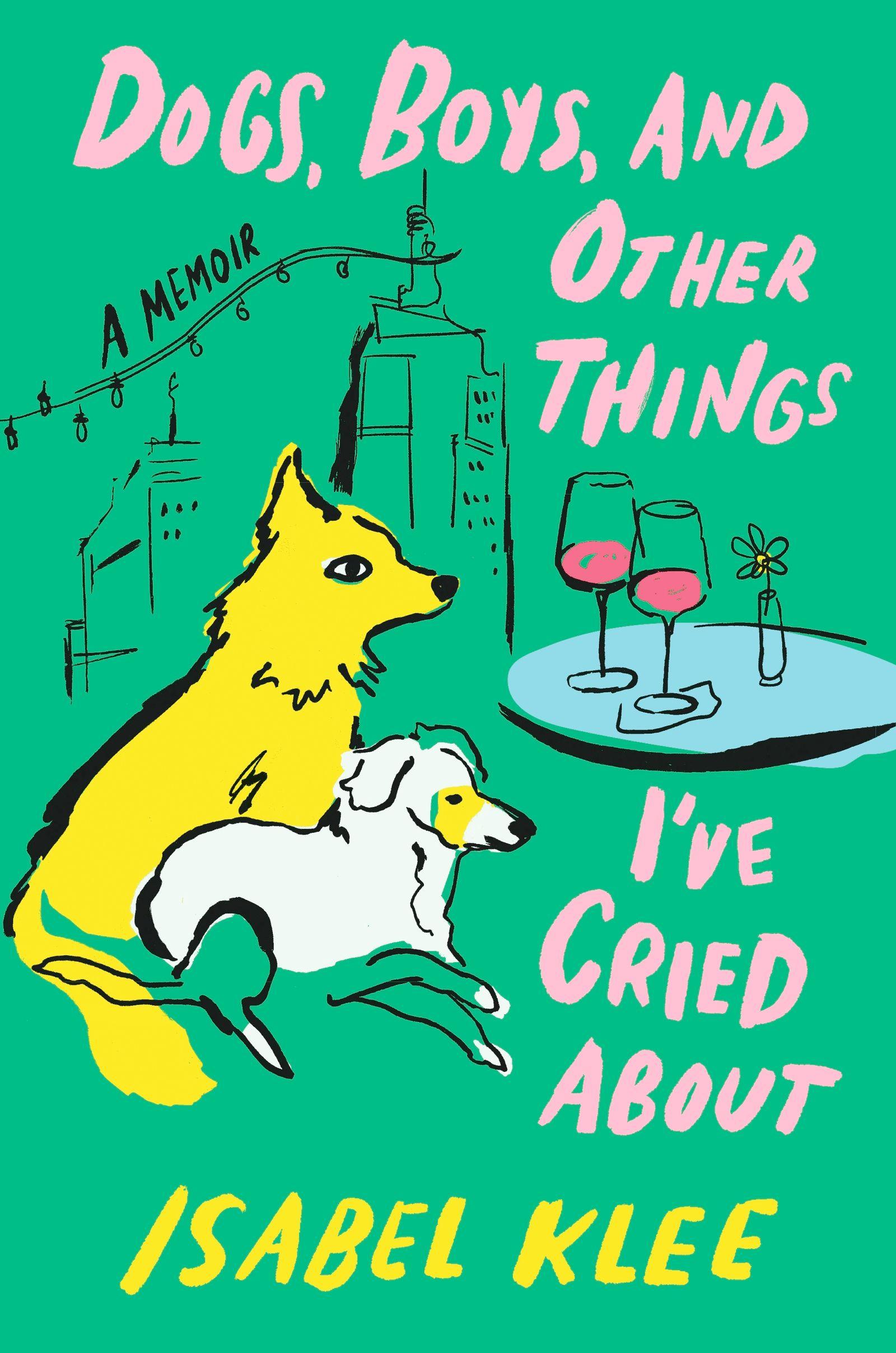 Vorderes Coverbild Dogs, Boys and Other Things I've Cried About