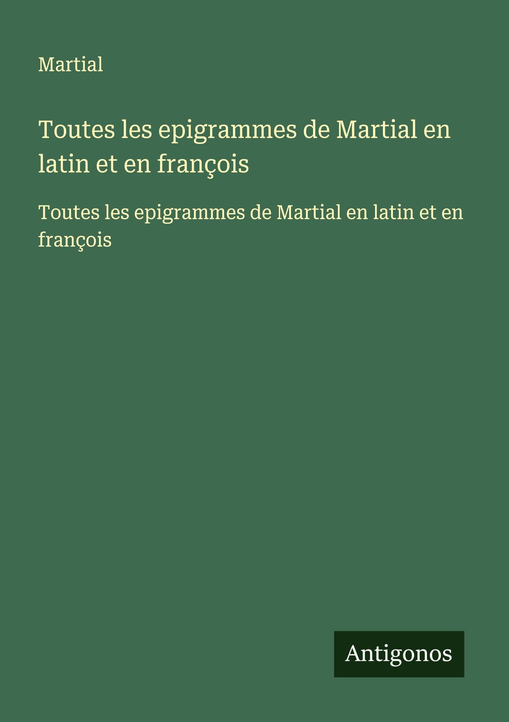 Vorderes Coverbild Toutes les epigrammes de Martial en latin et en françois