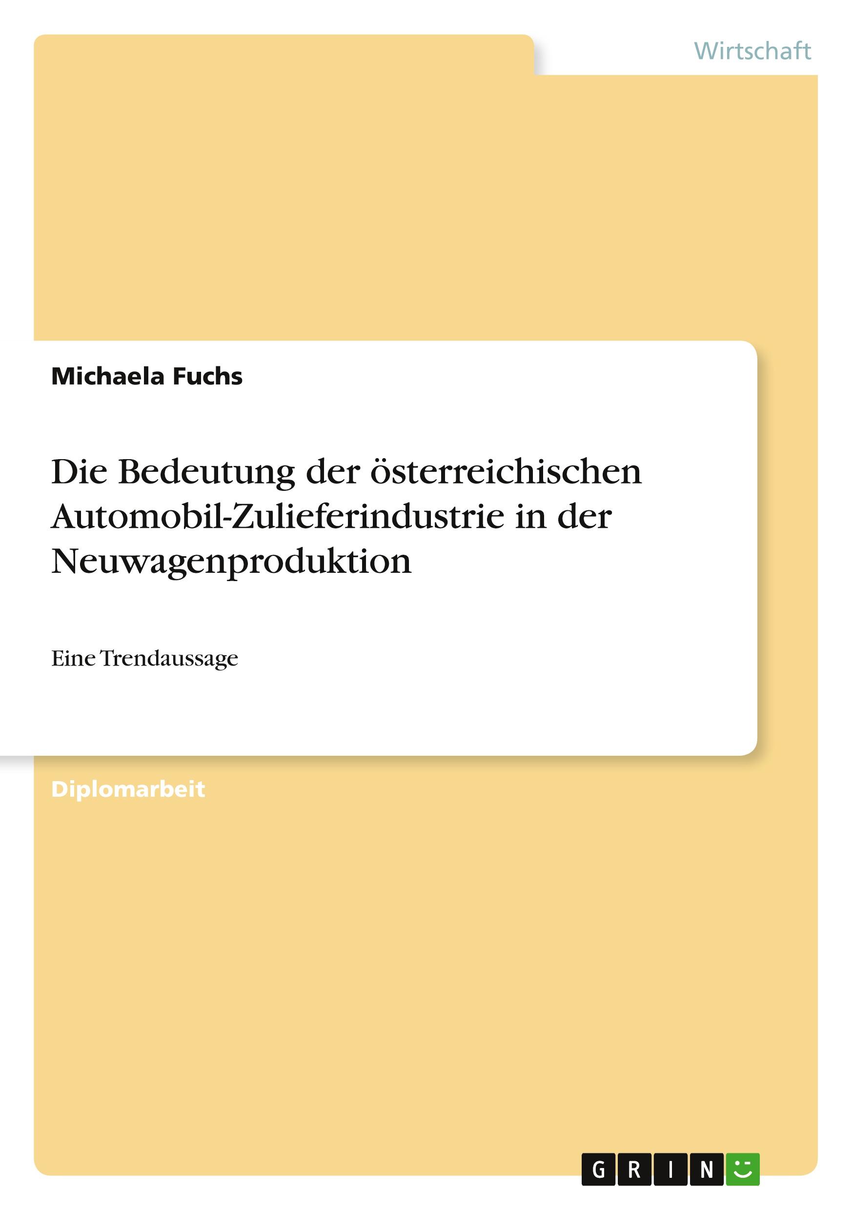 Vorderes Coverbild Die Bedeutung der österreichischen Automobil-Zulieferindustrie in der Neuwagenproduktion