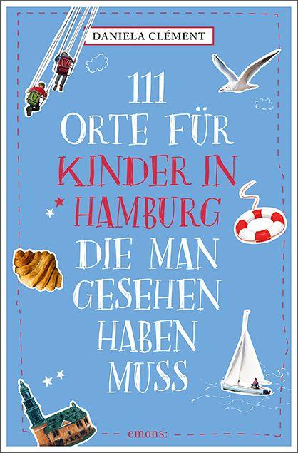 Vorderes Coverbild 111 Orte für Kinder in Hamburg, die man gesehen   haben muss