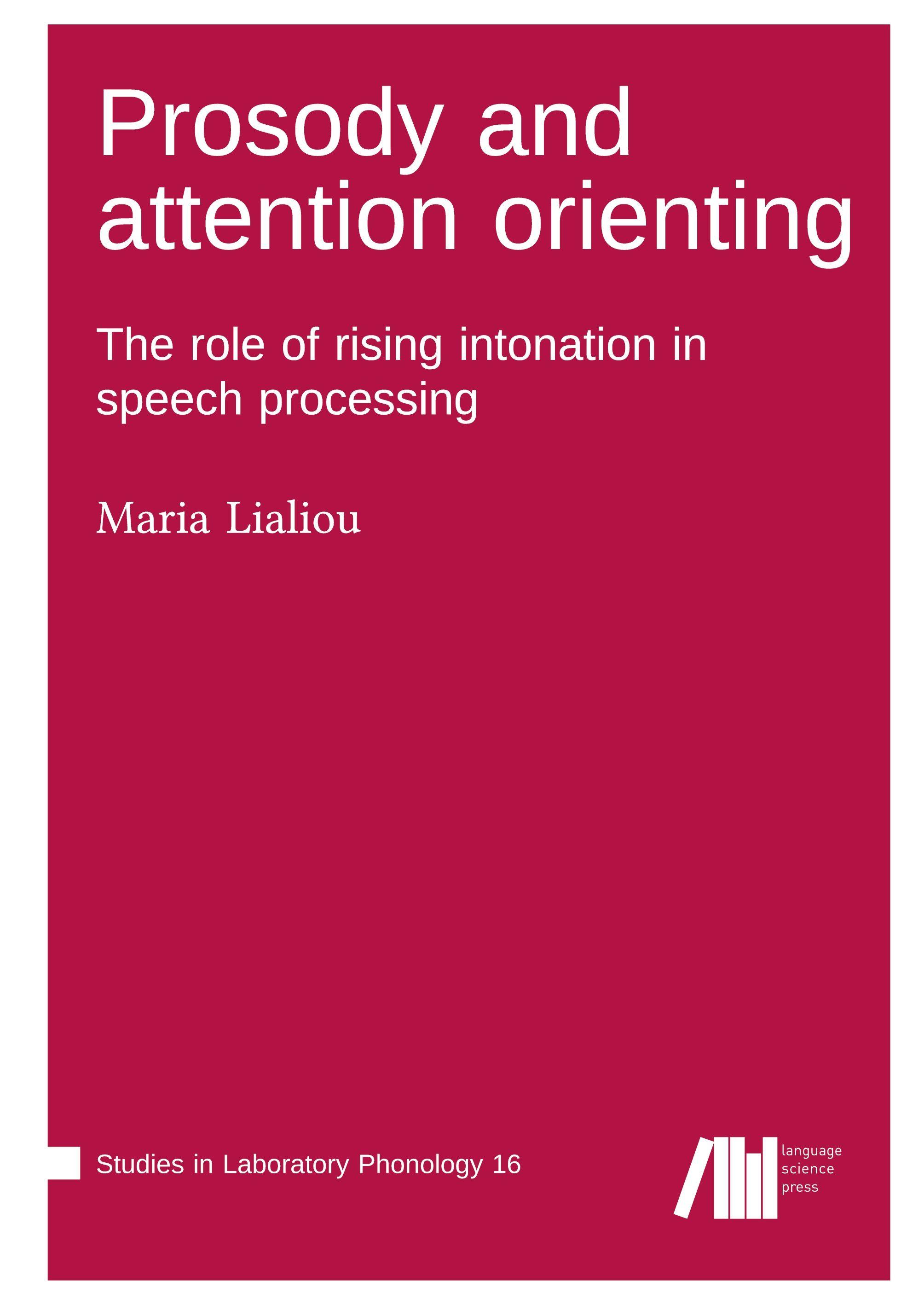 Vorderes Coverbild Prosody and attention orienting: The role of rising intonation in speech processing