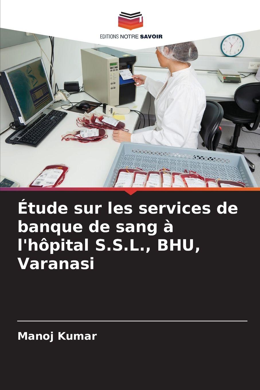 Vorderes Coverbild Étude sur les services de banque de sang à l'hôpital S.S.L., BHU, Varanasi