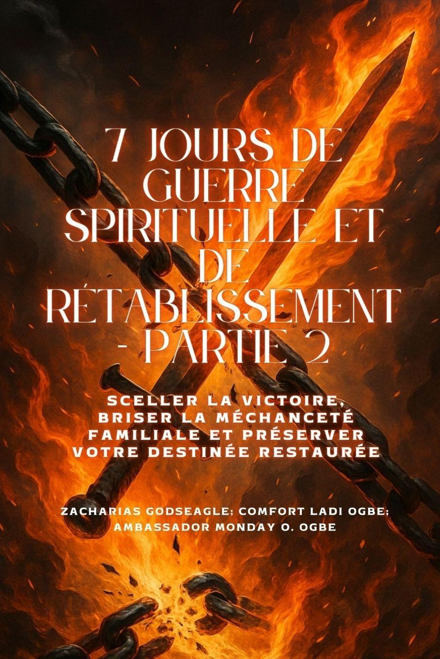 Vorderes Coverbild 7 JOURS DE GUERRE SPIRITUELLE ET DE RÉTABLISSEMENT - Partie 2 - Sceller la victoire, briser la méchanceté du foyer et préserver votre destin restauré