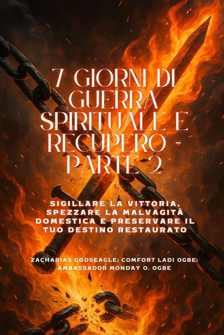 Vorderes Coverbild 7 GIORNI DI GUERRA SPIRITUALE E RECUPERO - Parte 2 - Sigillare la vittoria, spezzare la malvagità domestica e preservare il tuo destino restaurato