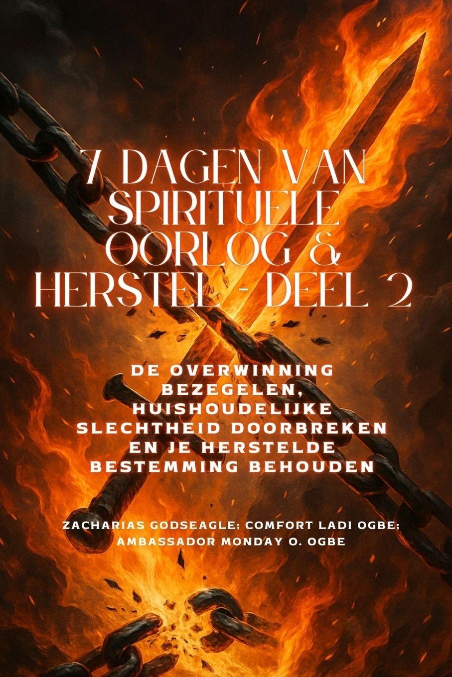 Vorderes Coverbild 7 DAGEN VAN SPIRITUELE OORLOG & HERSTEL - Deel 2 - De overwinning bezegelen, de huishoudelijke slechtheid doorbreken en uw herstelde bestemming behouden