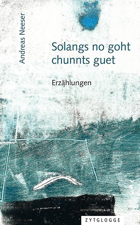 Vorderes Coverbild Solangs no goht, chunnts guet