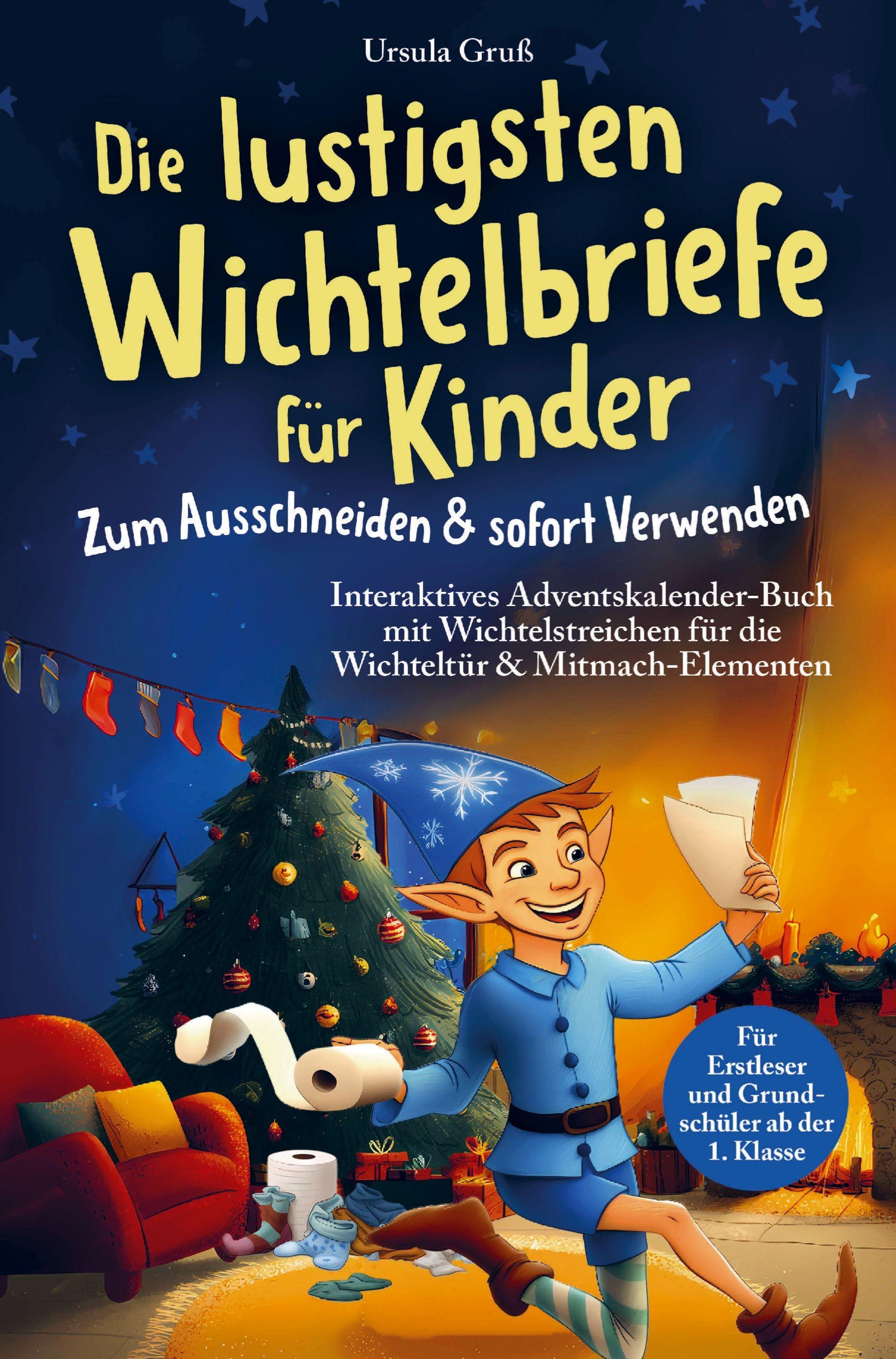 Vorderes Coverbild Die lustigsten Wichtelbriefe für Kinder | Zum Ausschneiden & sofort Verwenden | Interaktives Adventskalender-Buch mit Wichtelstreichen für die Wichteltür & Mitmach-Elementen | Für Erstleser und Grundschüler ab der 1. Klasse