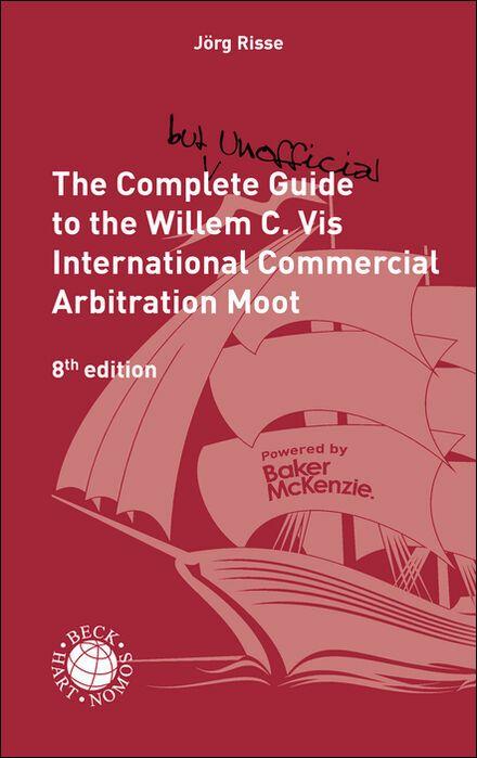 Vorderes Coverbild The Complete (but unofficial) Guide to the Willem C. Vis International Commercial Arbitration Moot