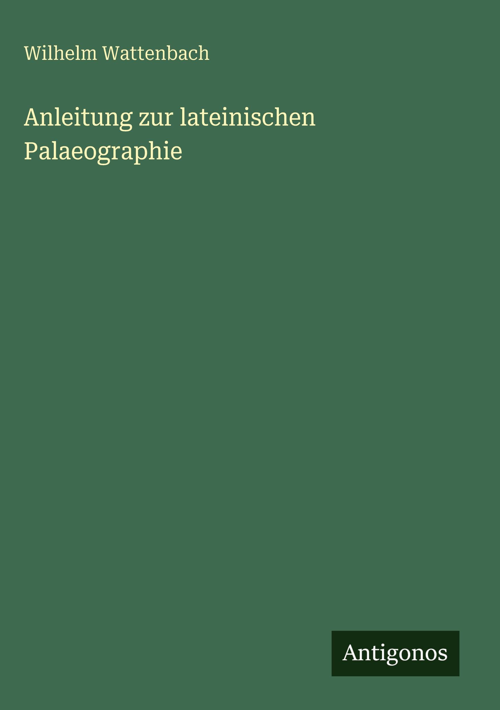 Vorderes Coverbild Anleitung zur lateinischen Palaeographie