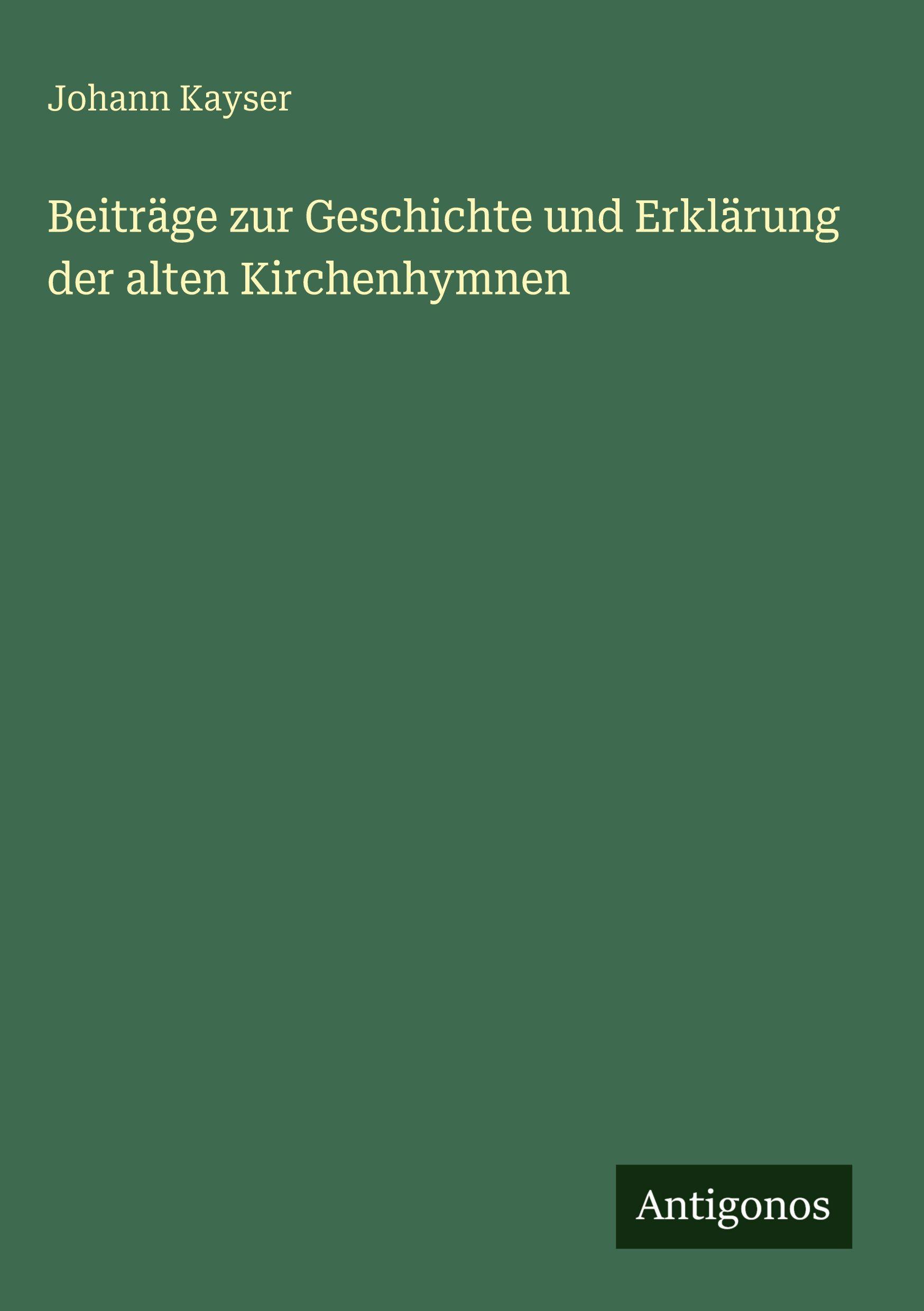 Vorderes Coverbild Beiträge zur Geschichte und Erklärung der alten Kirchenhymnen