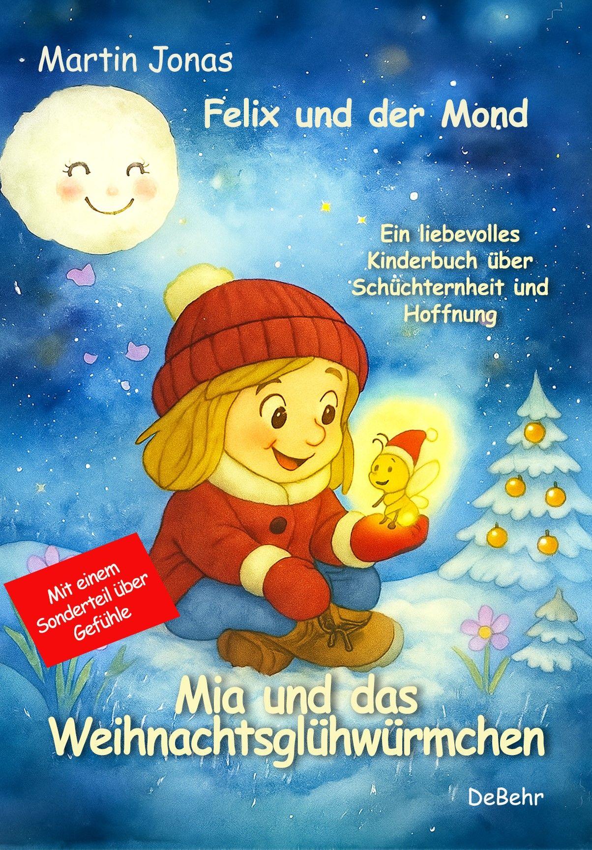 Vorderes Coverbild Felix und der Mond - Mia und das Weihnachtsglühwürmchen - Ein liebesvolles Kinderbuch über Schüchternheit und Hoffnung - Mit einem Sonderteil über Gefühle