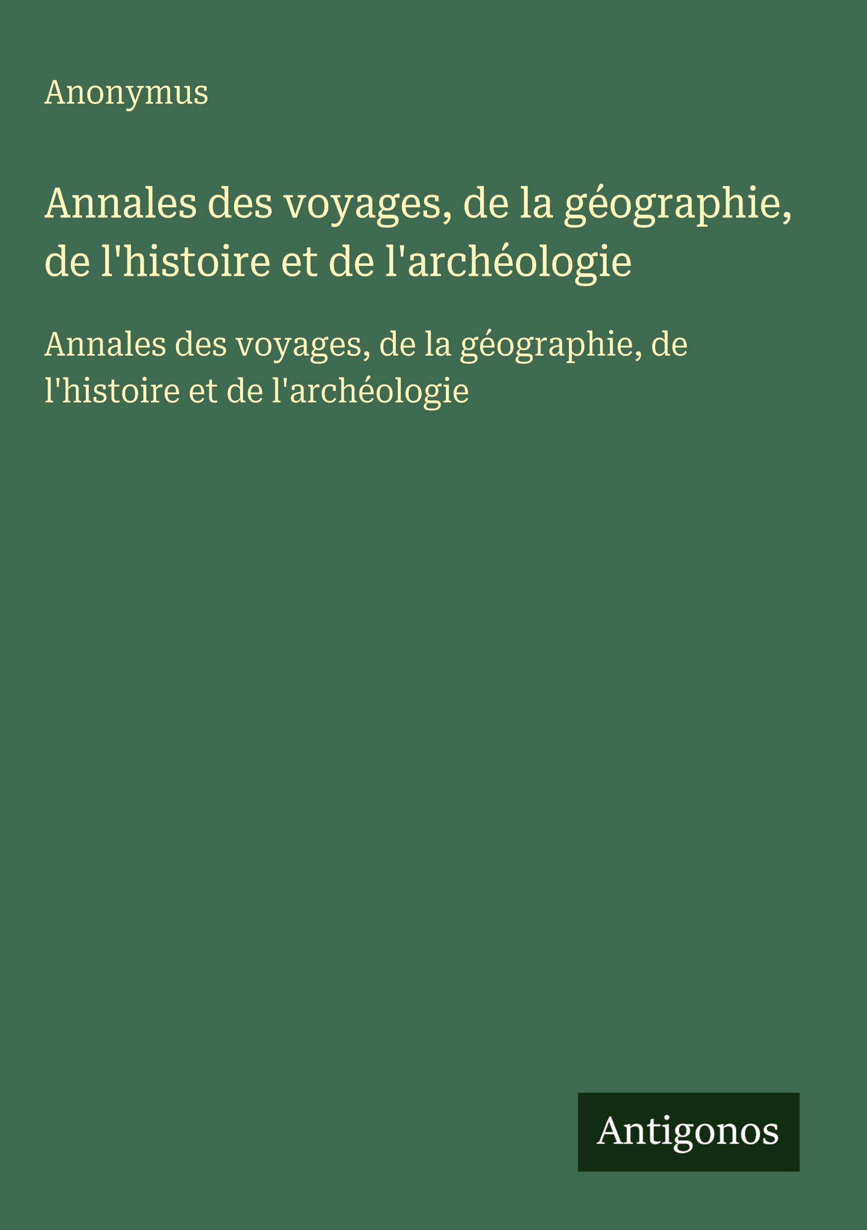 Vorderes Coverbild Annales des voyages, de la géographie, de l'histoire et de l'archéologie