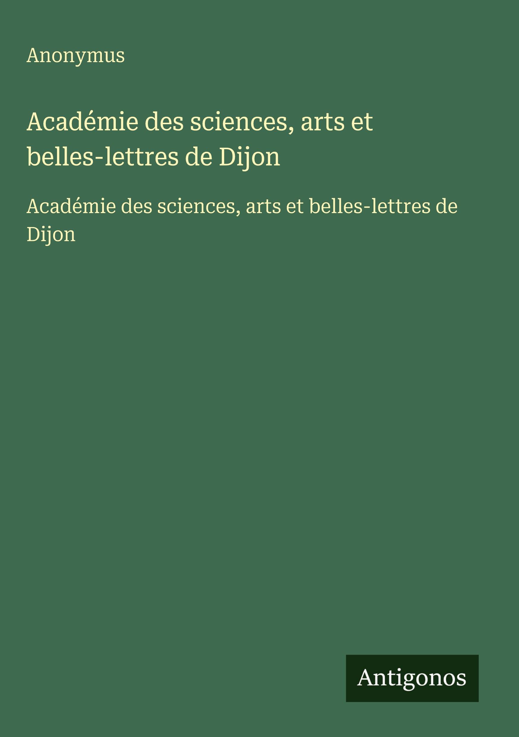 Vorderes Coverbild Académie des sciences, arts et belles-lettres de Dijon
