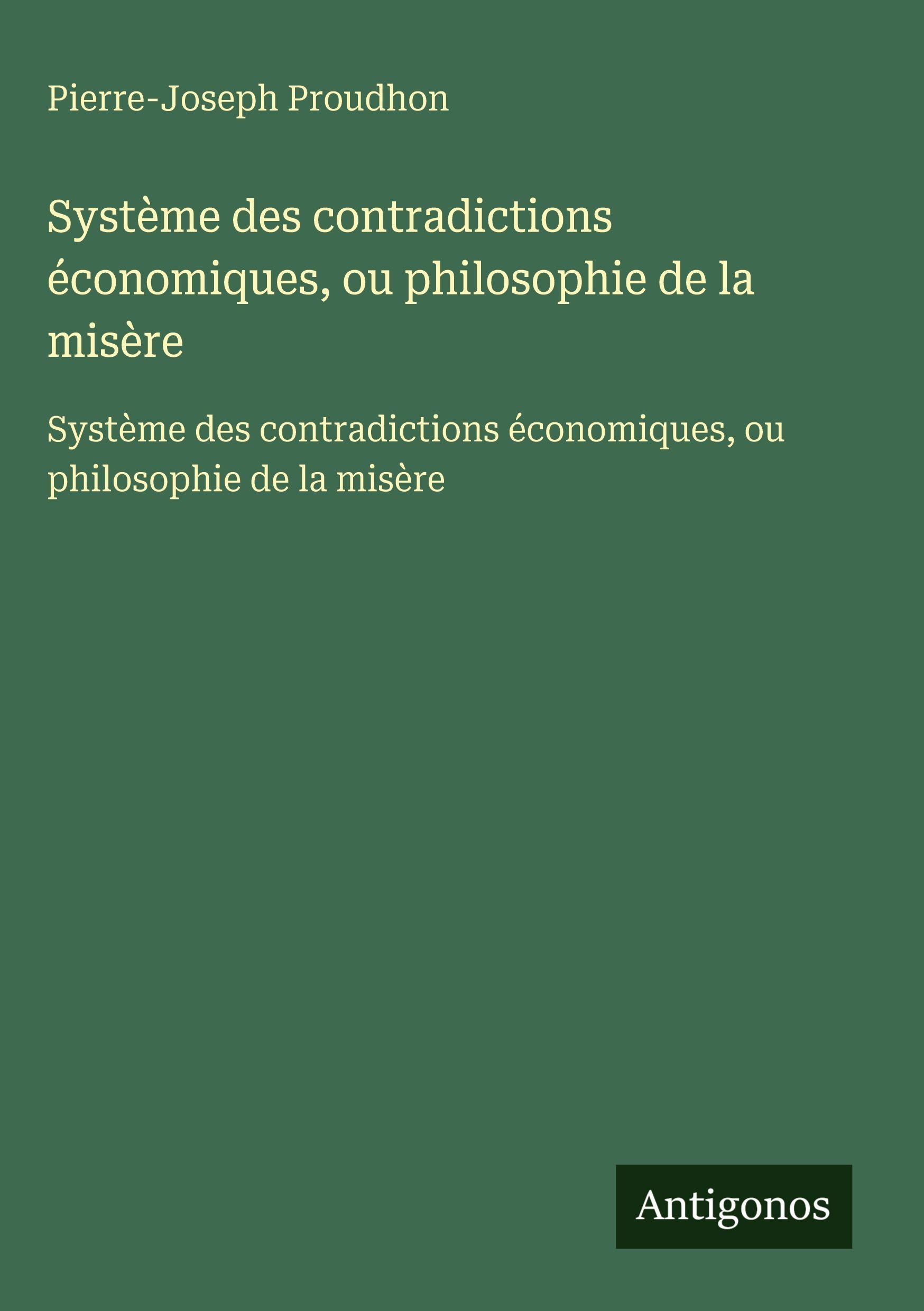 Vorderes Coverbild Système des contradictions économiques, ou philosophie de la misère