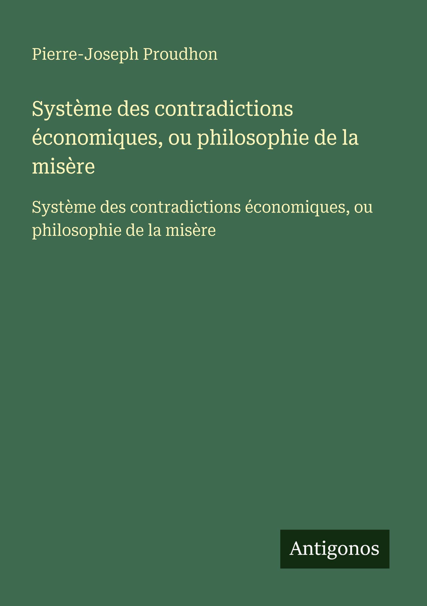 Vorderes Coverbild Système des contradictions économiques, ou philosophie de la misère