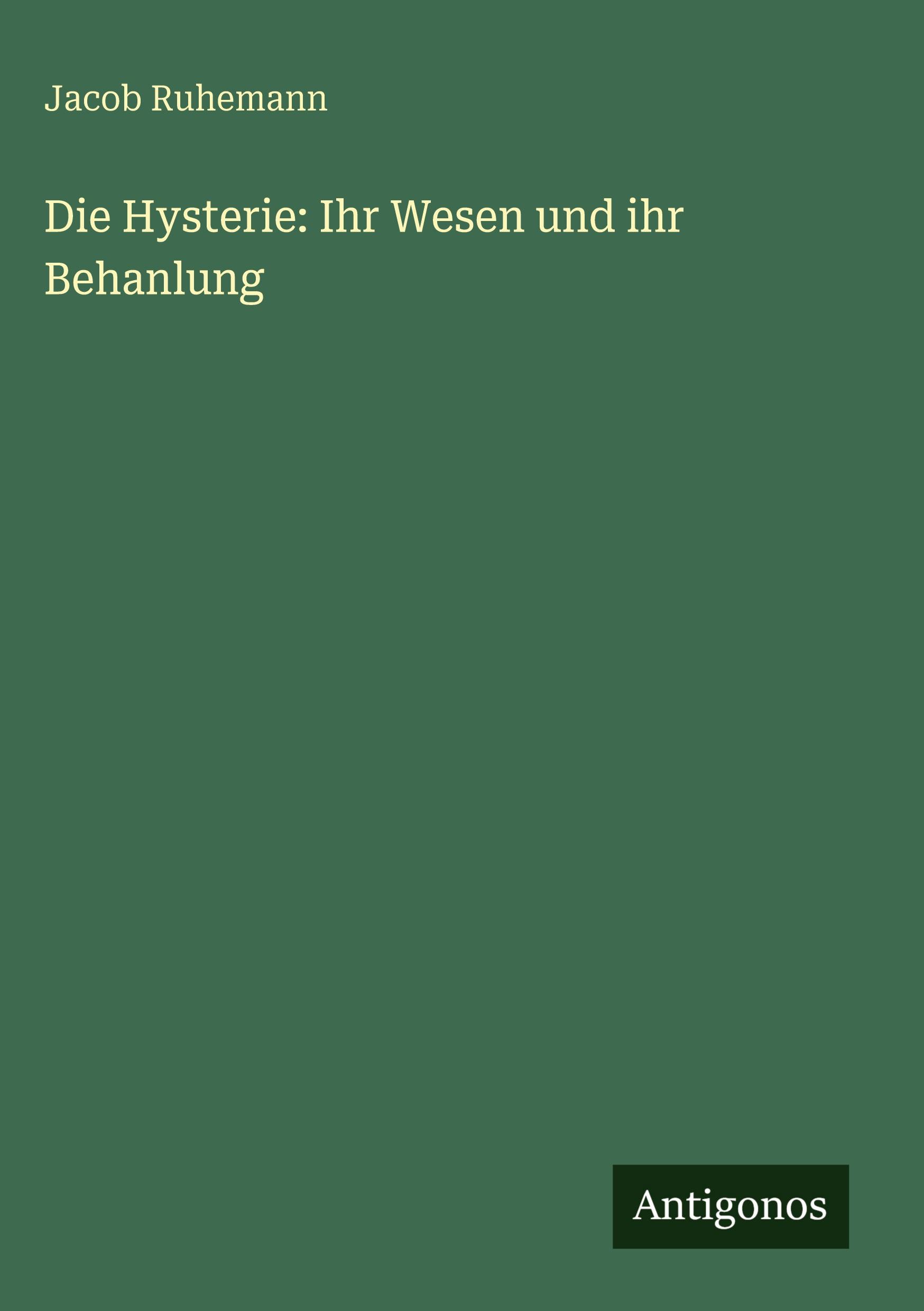 Vorderes Coverbild Die Hysterie: Ihr Wesen und ihr Behanlung