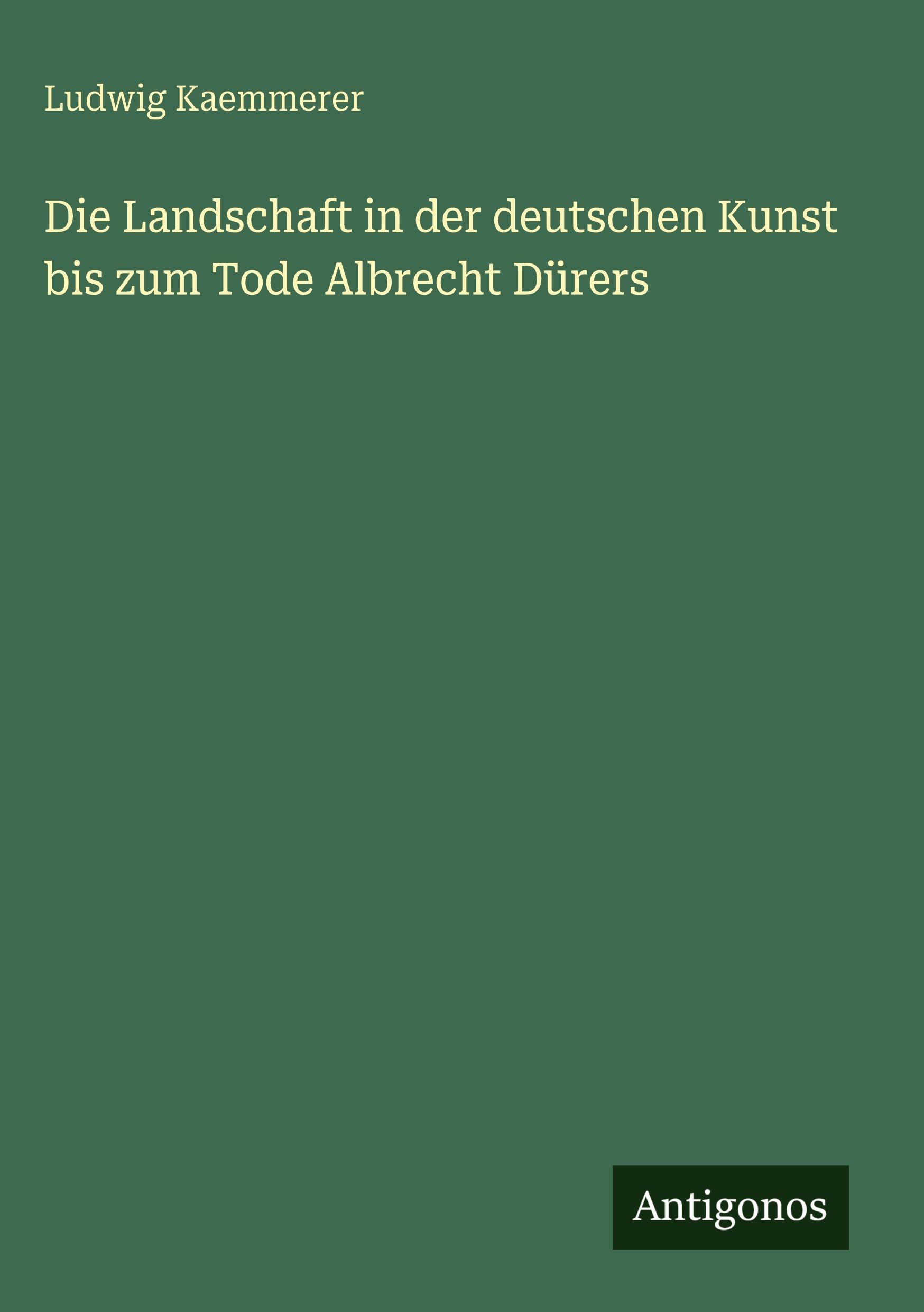Vorderes Coverbild Die Landschaft in der deutschen Kunst bis zum Tode Albrecht Dürers