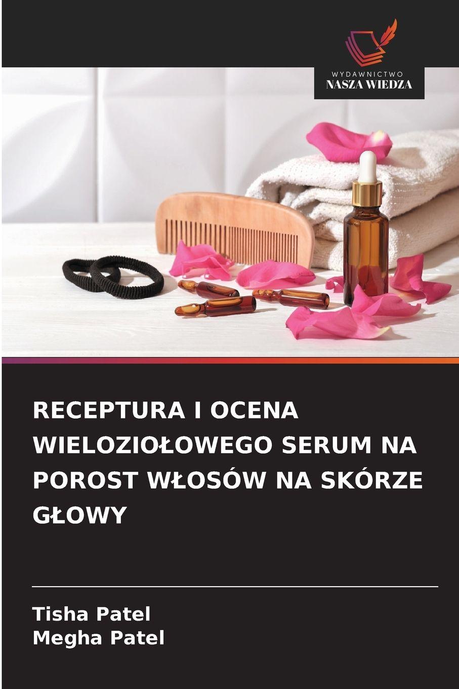 Vorderes Coverbild RECEPTURA I OCENA WIELOZIO¿OWEGO SERUM NA POROST W¿OSÓW NA SKÓRZE G¿OWY