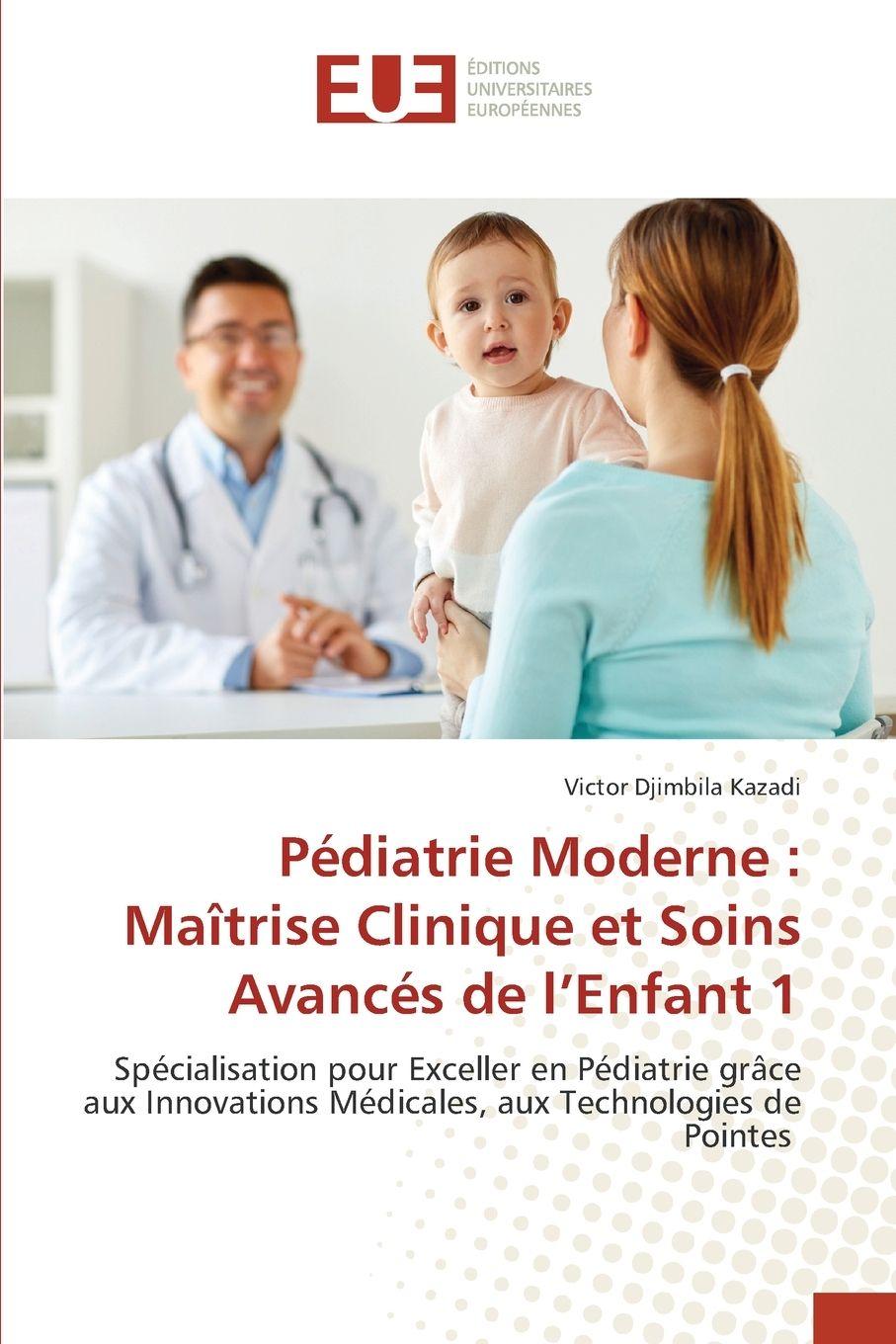 Vorderes Coverbild Pédiatrie Moderne : Maîtrise Clinique et Soins Avancés de l'Enfant 1