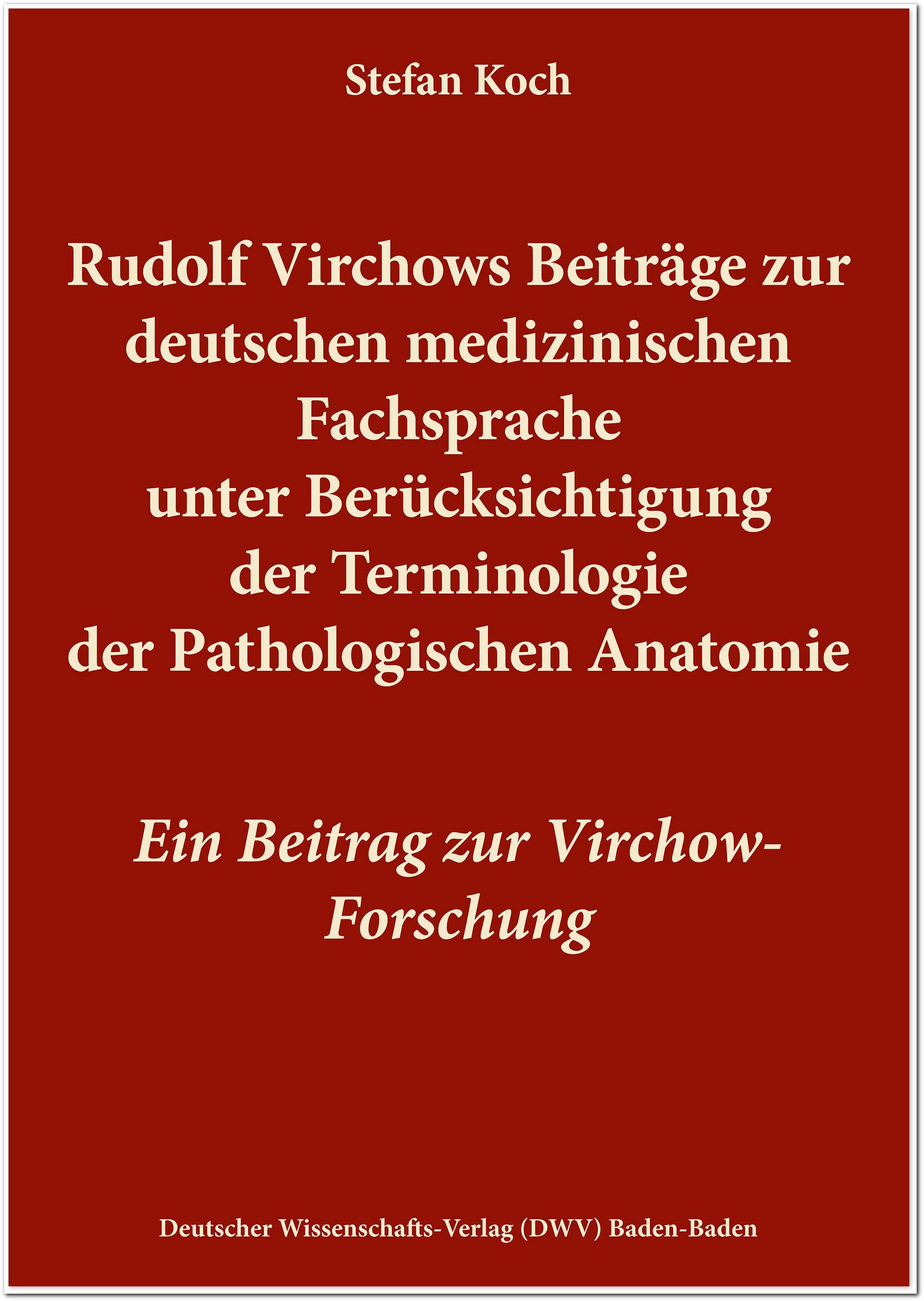 Vorderes Coverbild Rudolf Virchows Beiträge zur deutschen medizinischen Fachsprache unter Berücksichtigung der Terminologie der Pathologischen Anatomie