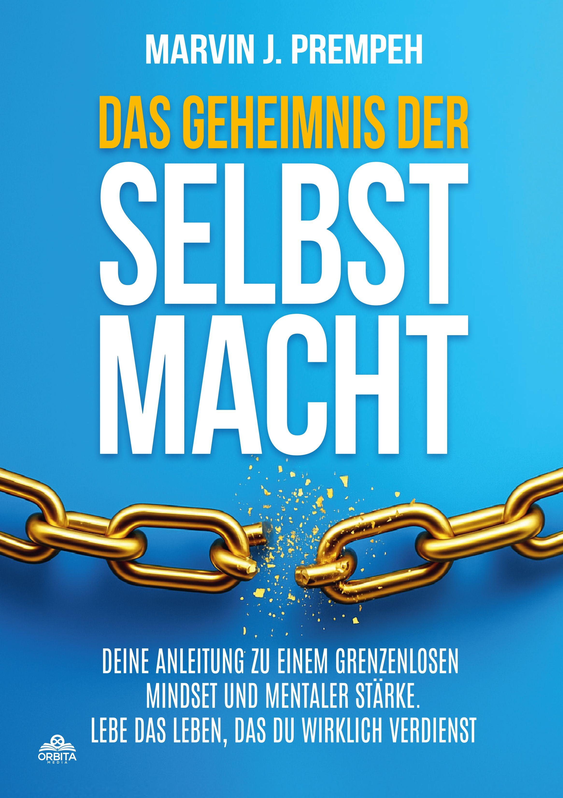 Vorderes Coverbild Das Geheimnis der Selbstmacht - Deine Anleitung zu einem grenzenlosen Mindset und mentaler Stärke