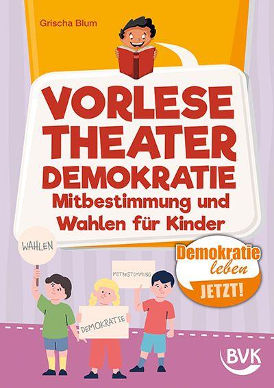 Vorderes Coverbild Vorlesetheater Demokratie: Mitbestimmung und Wahlen für Kinder