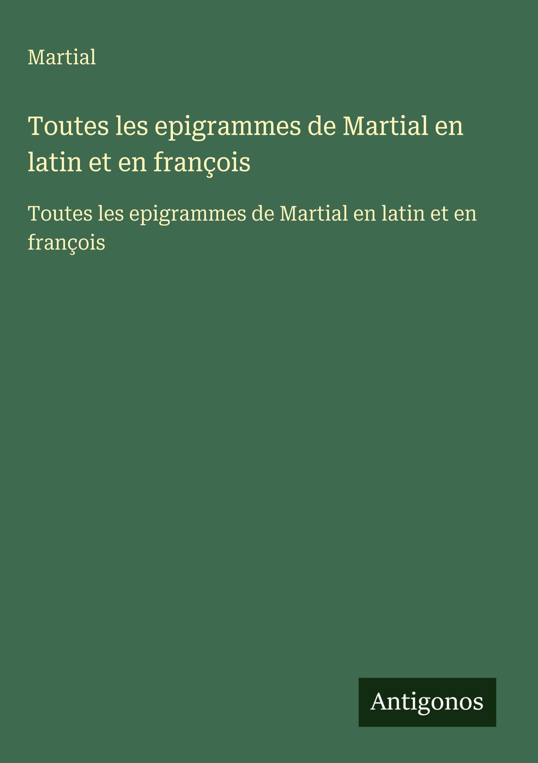Vorderes Coverbild Toutes les epigrammes de Martial en latin et en françois