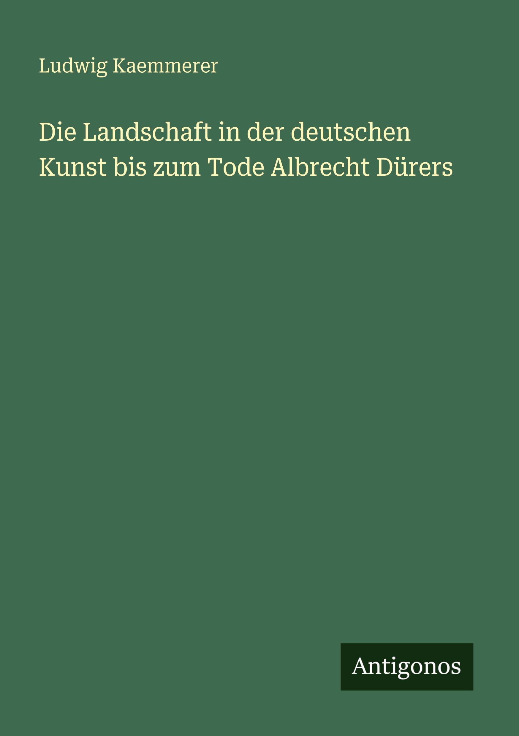 Vorderes Coverbild Die Landschaft in der deutschen Kunst bis zum Tode Albrecht Dürers
