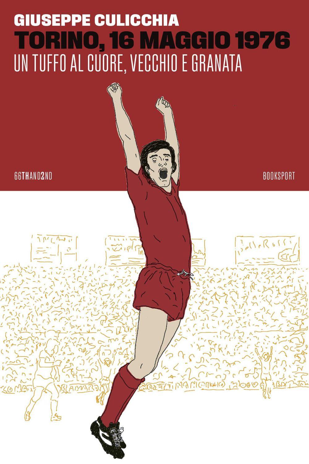 Vorderes Coverbild Torino, 16 maggio 1976. Un tuffo al cuore, vecchio e granata