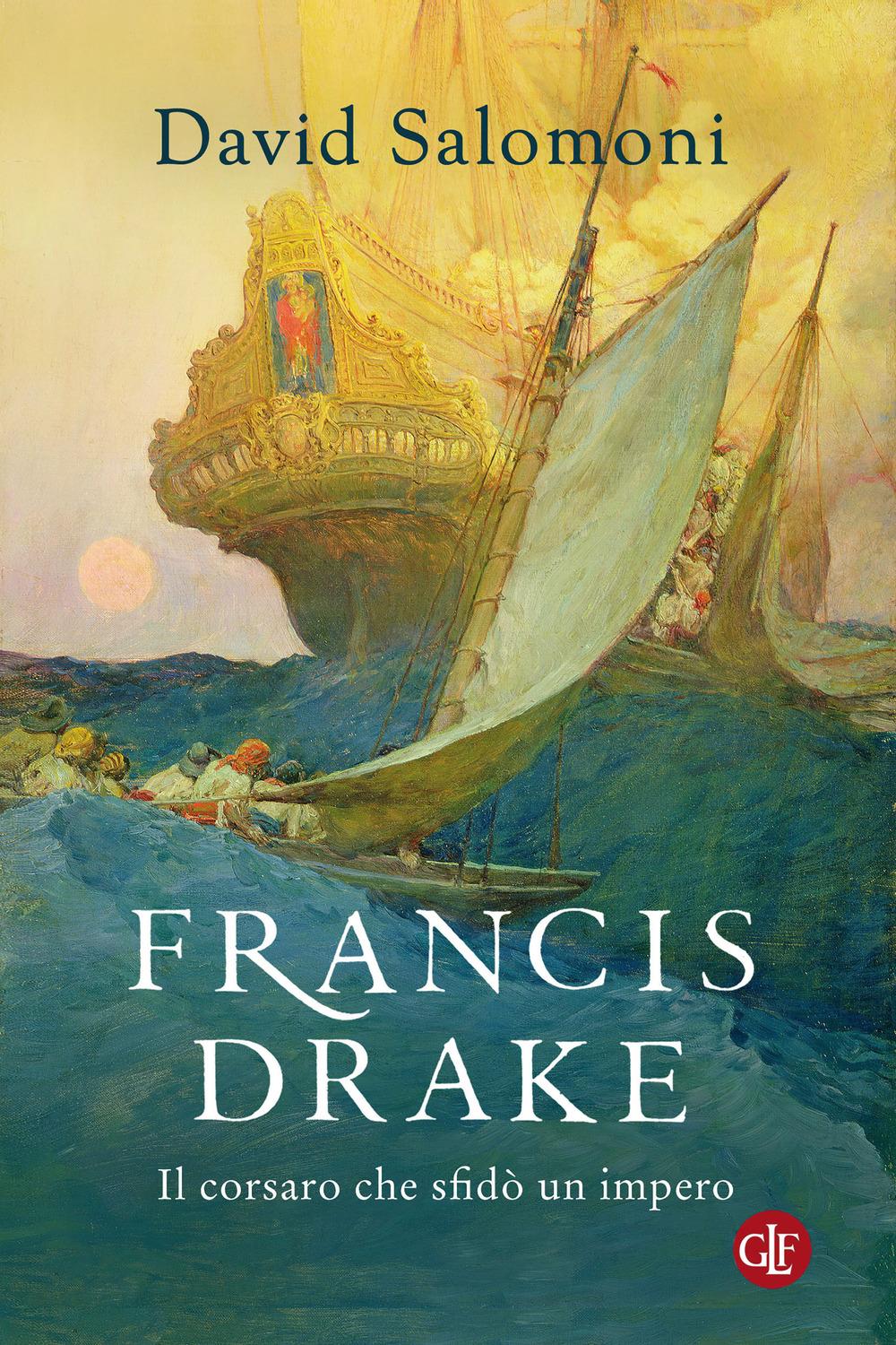 Vorderes Coverbild Francis Drake. Il corsaro che sfidò un impero