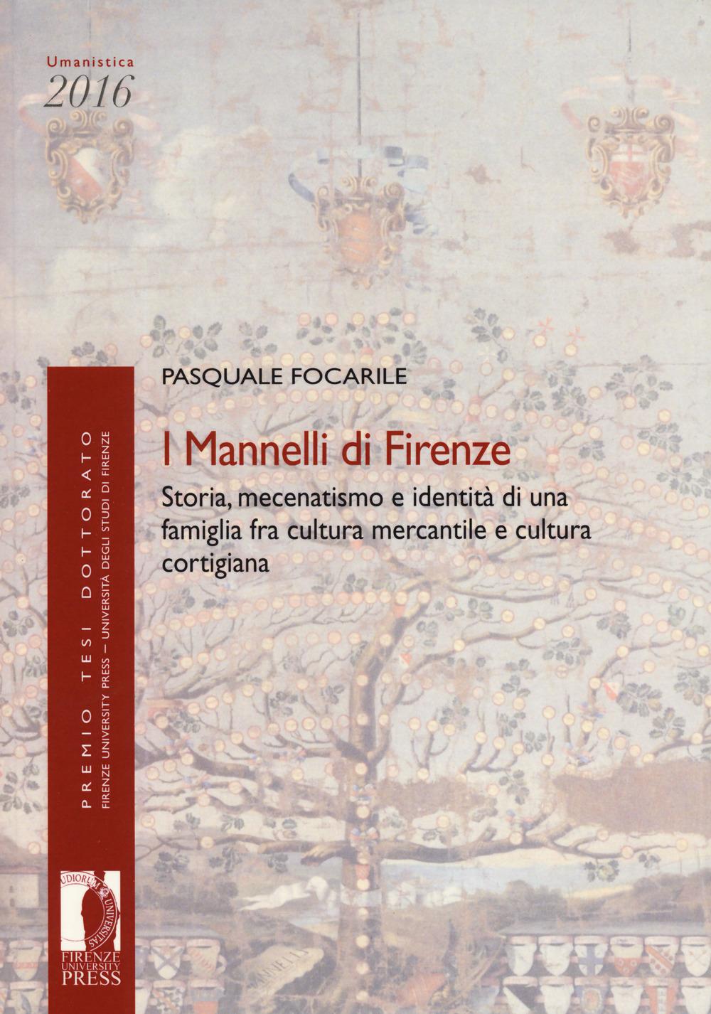Vorderes Coverbild I Mannelli di Firenze. Storia, mecenatismo e identità di una famiglia fra cultura mercantile e cultura cortigiana