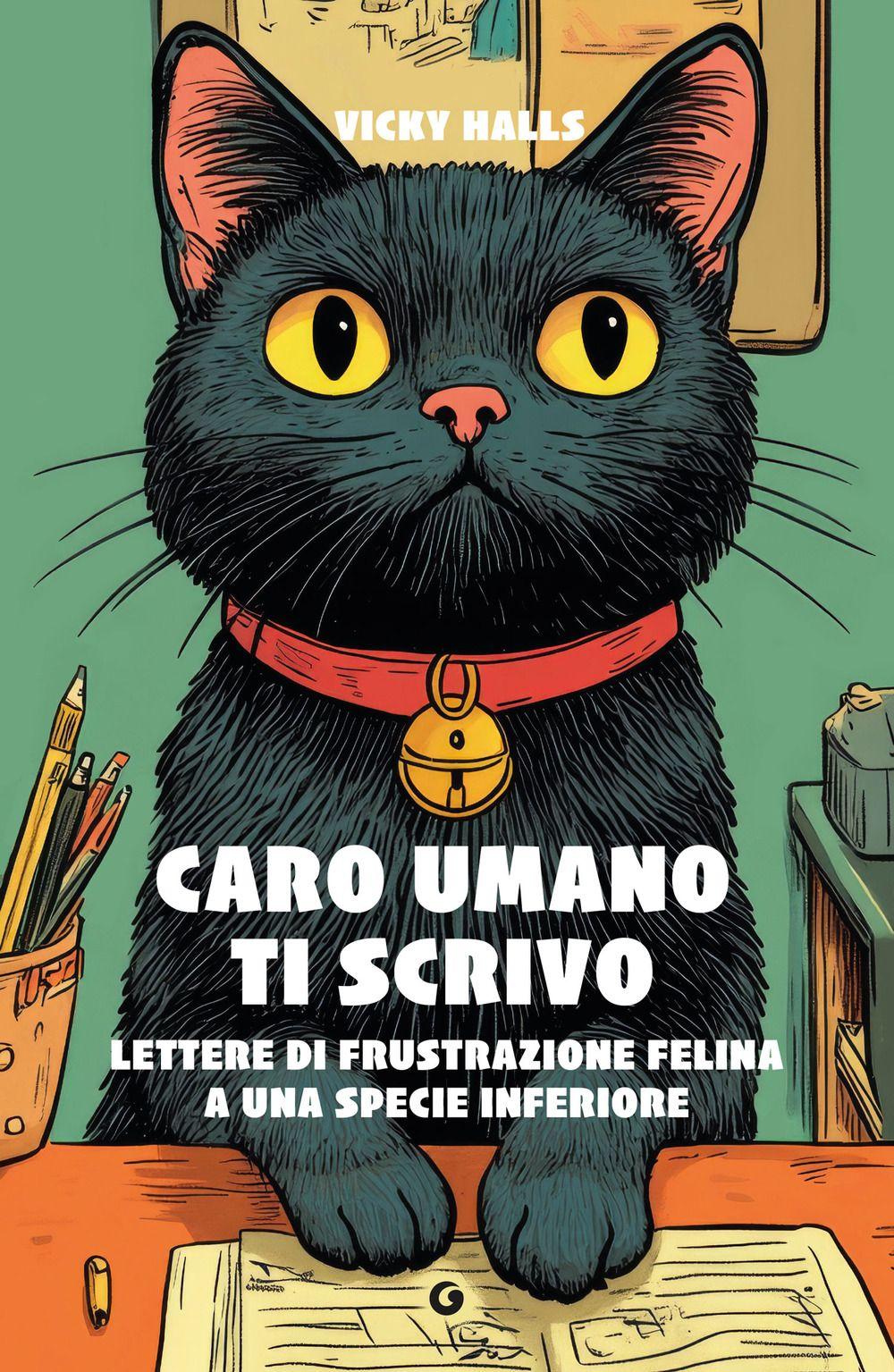 Vorderes Coverbild Caro umano ti scrivo. Lettere di frustrazione felina a una specie inferiore