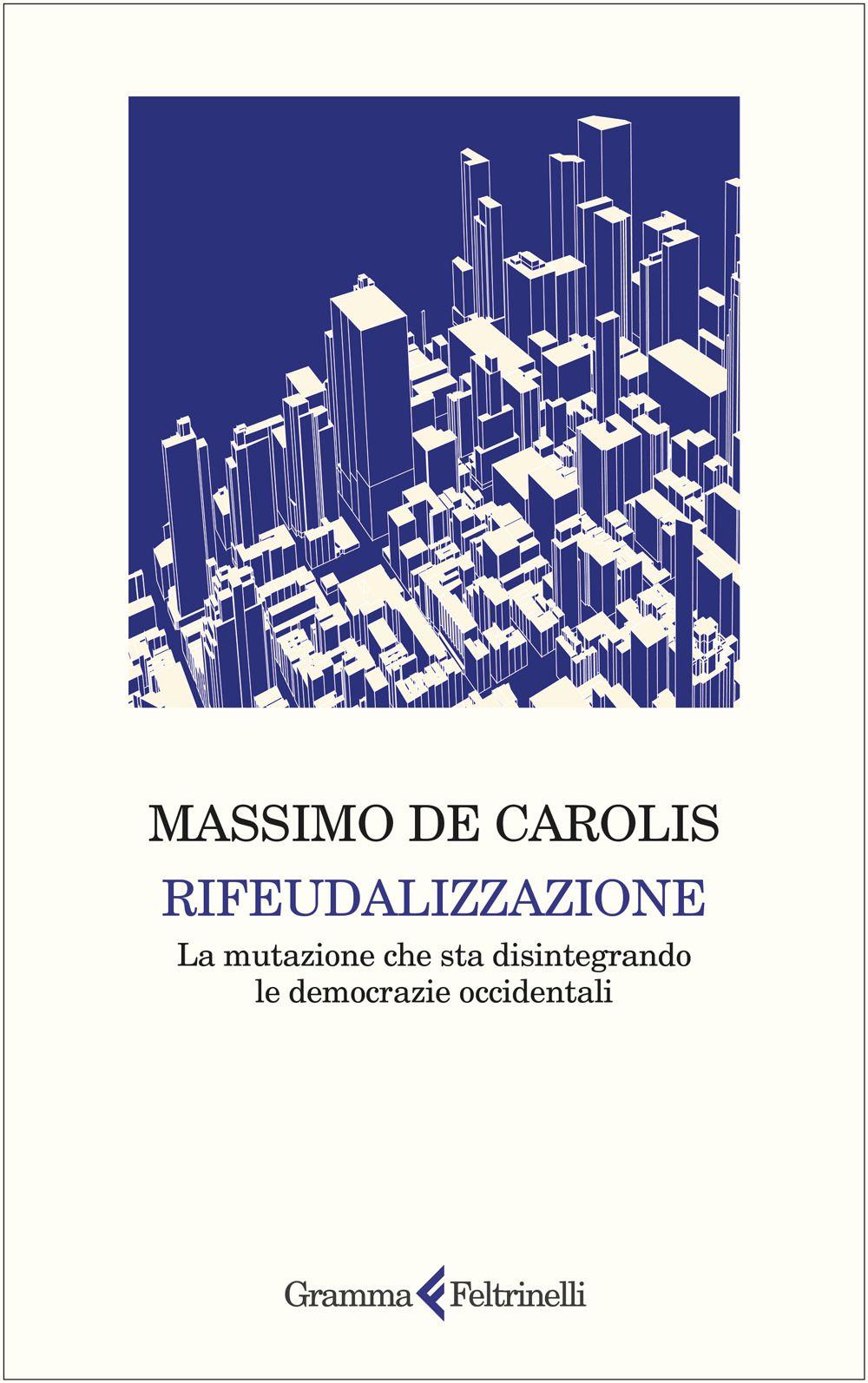 Vorderes Coverbild Rifeudalizzazione. La mutazione che sta disintegrando le democrazie occidentali
