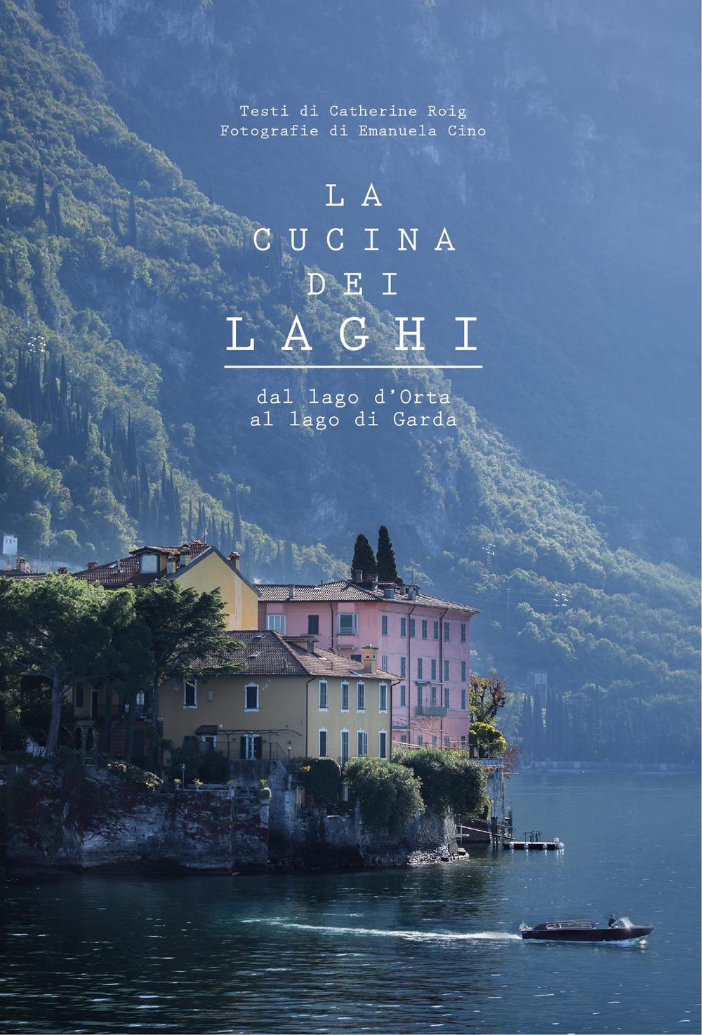 Vorderes Coverbild La cucina dei laghi. Dal lago d'Orta al lago di Garda