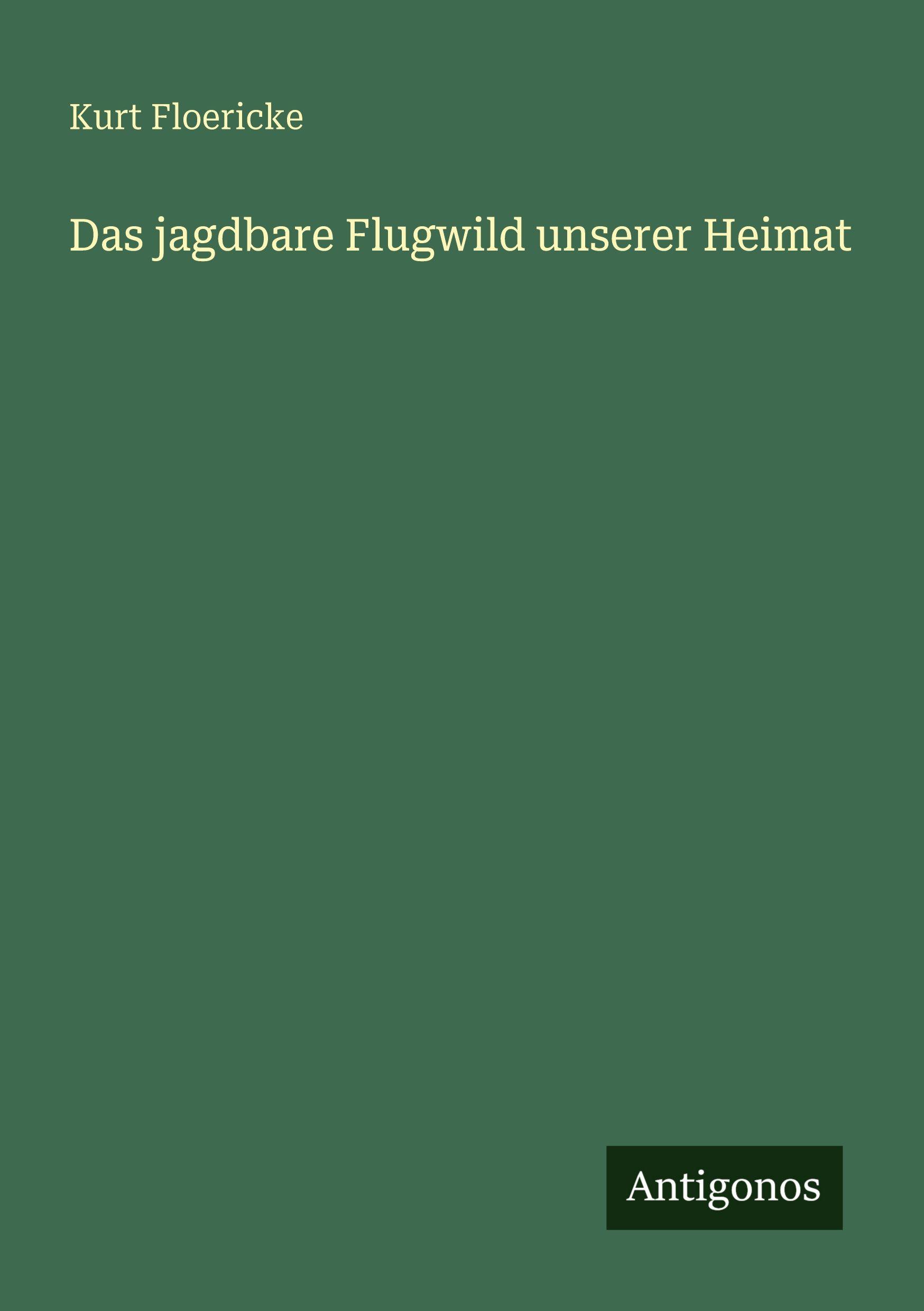 Vorderes Coverbild Das jagdbare Flugwild unserer Heimat