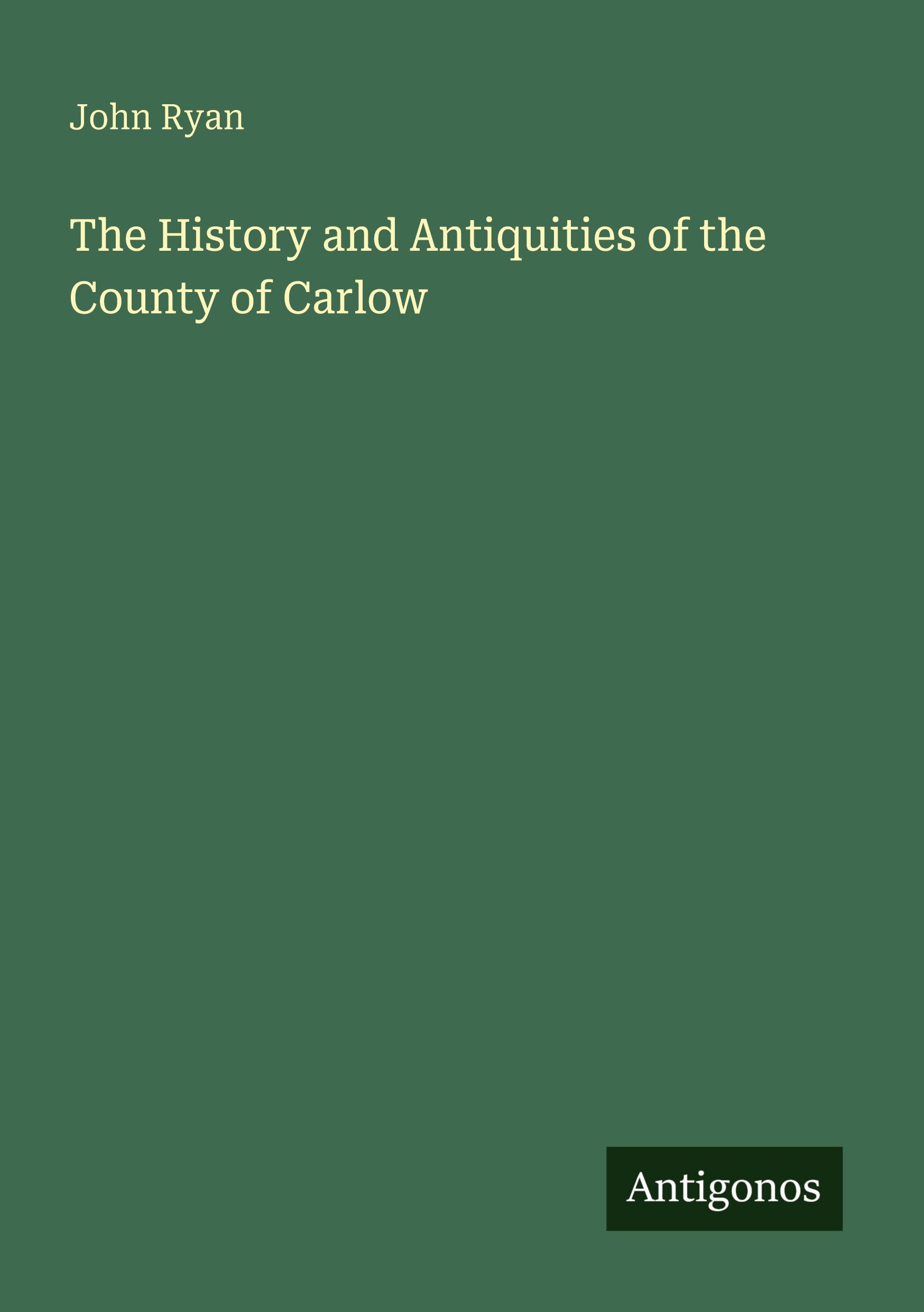 Vorderes Coverbild The History and Antiquities of the County of Carlow