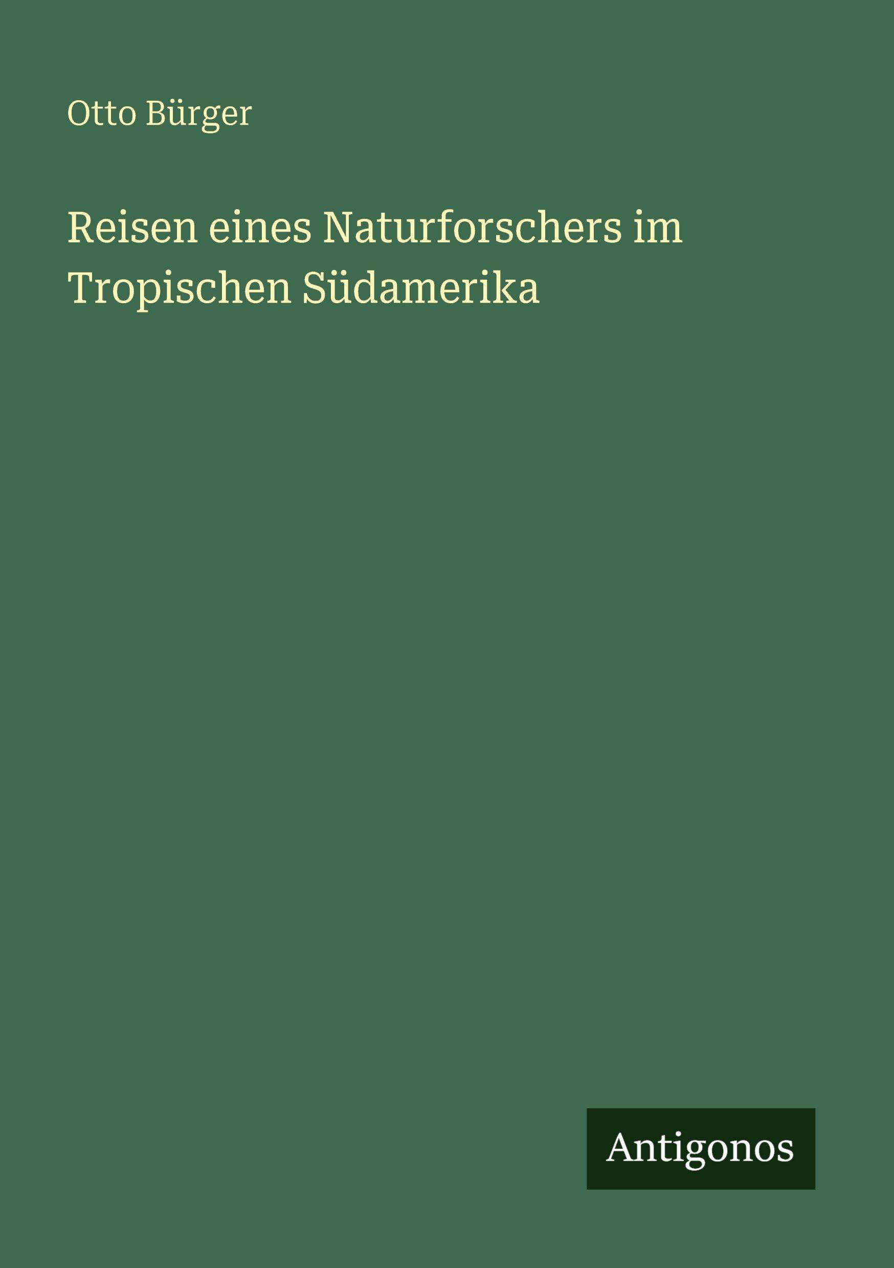Vorderes Coverbild Reisen eines Naturforschers im Tropischen Südamerika
