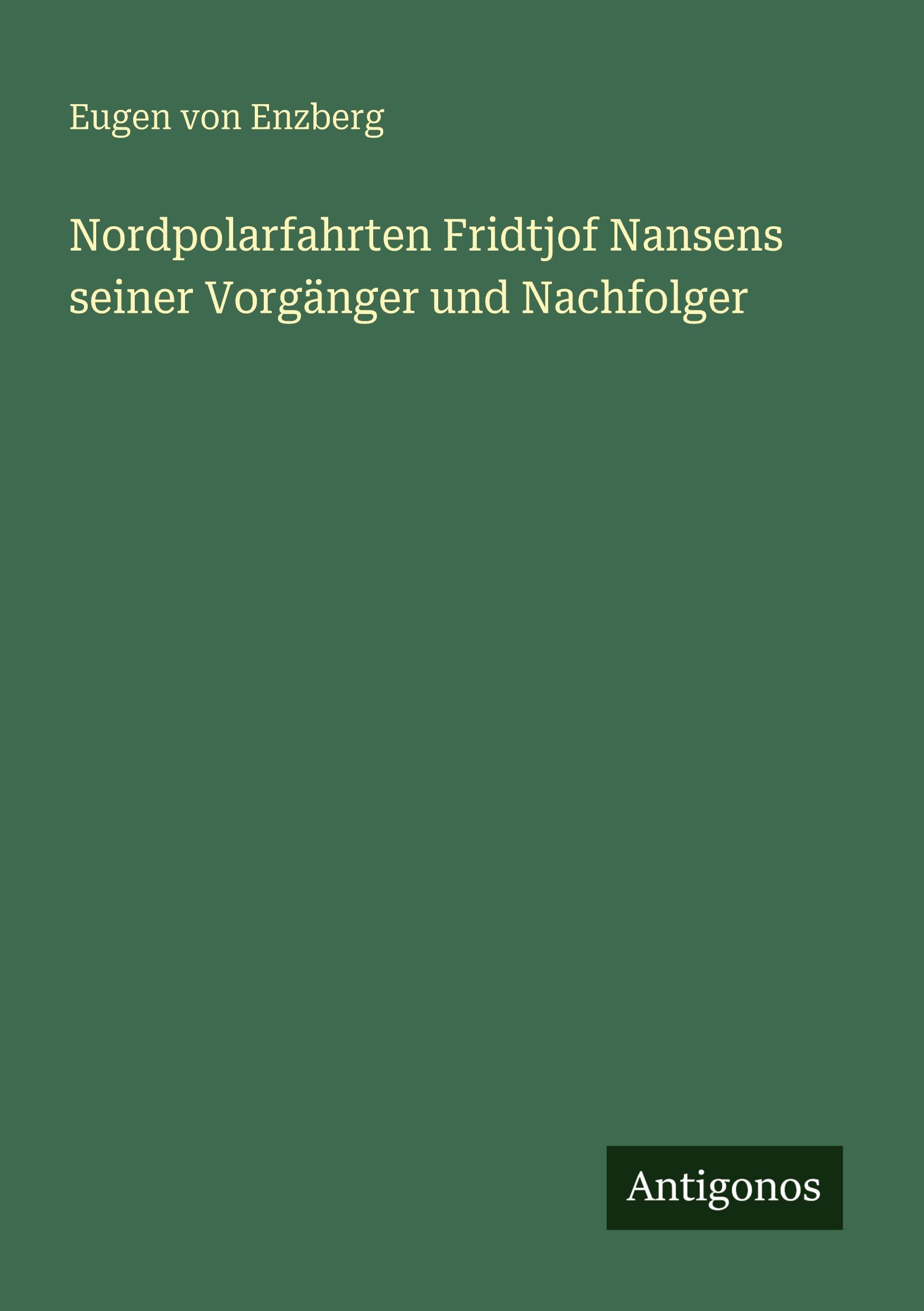 Vorderes Coverbild Nordpolarfahrten Fridtjof Nansens seiner Vorgänger und Nachfolger