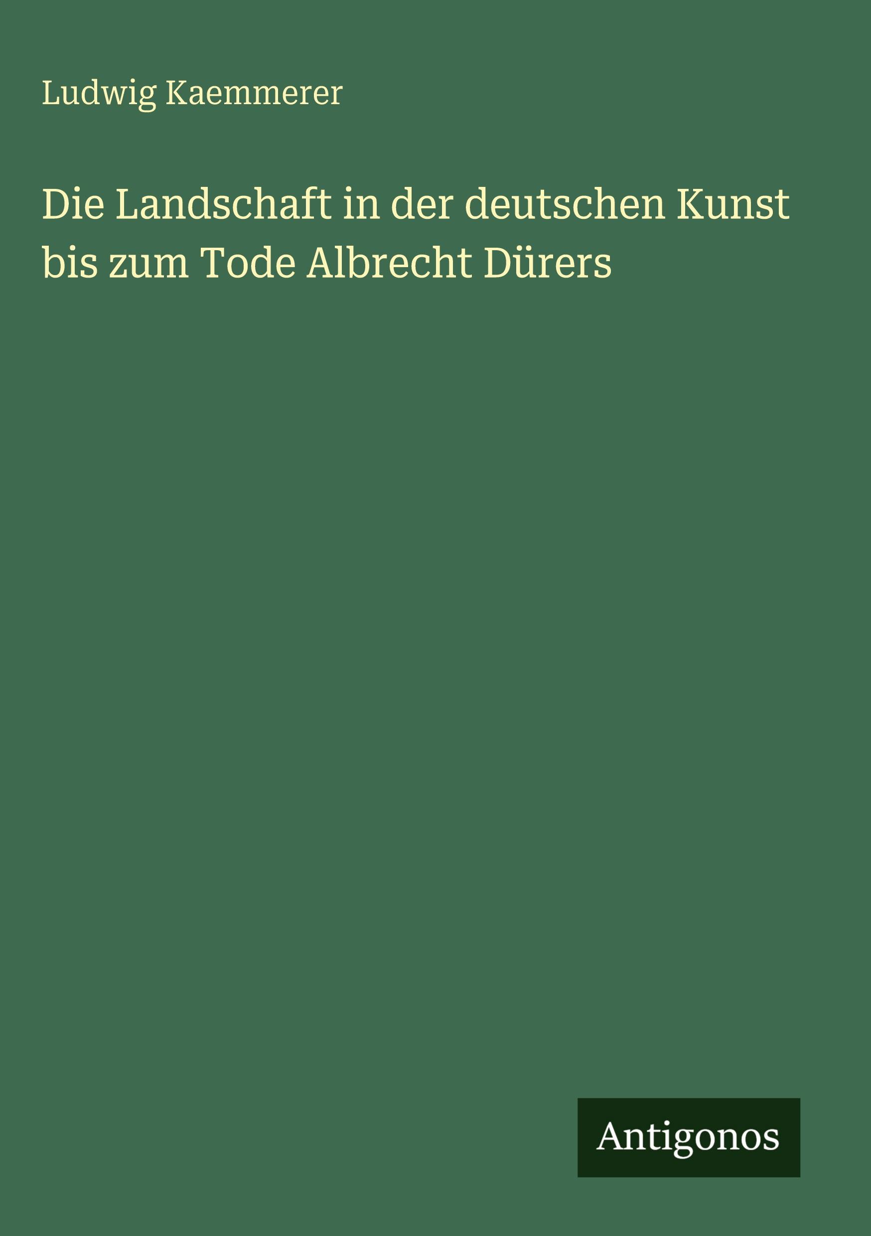 Vorderes Coverbild Die Landschaft in der deutschen Kunst bis zum Tode Albrecht Dürers
