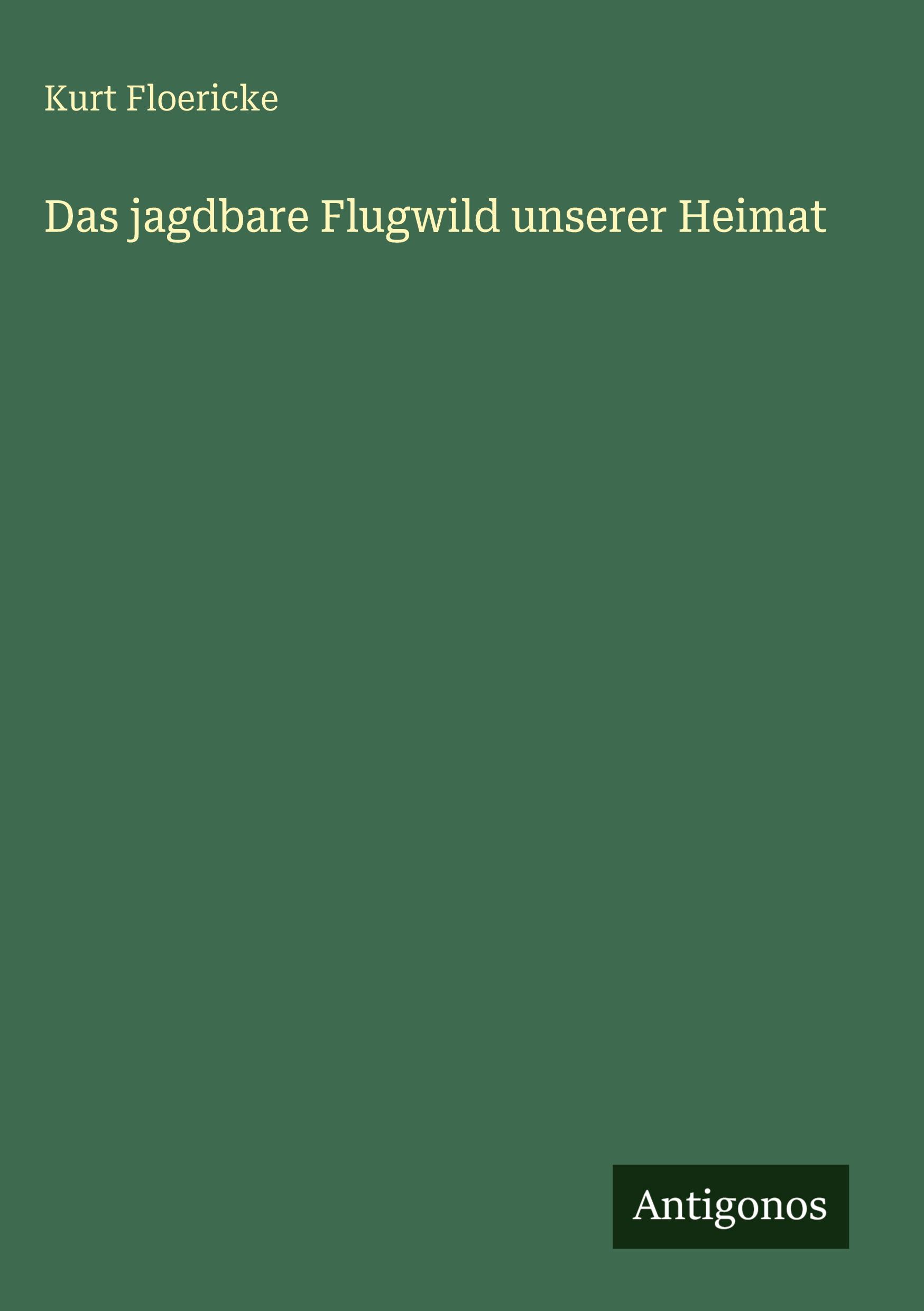 Vorderes Coverbild Das jagdbare Flugwild unserer Heimat