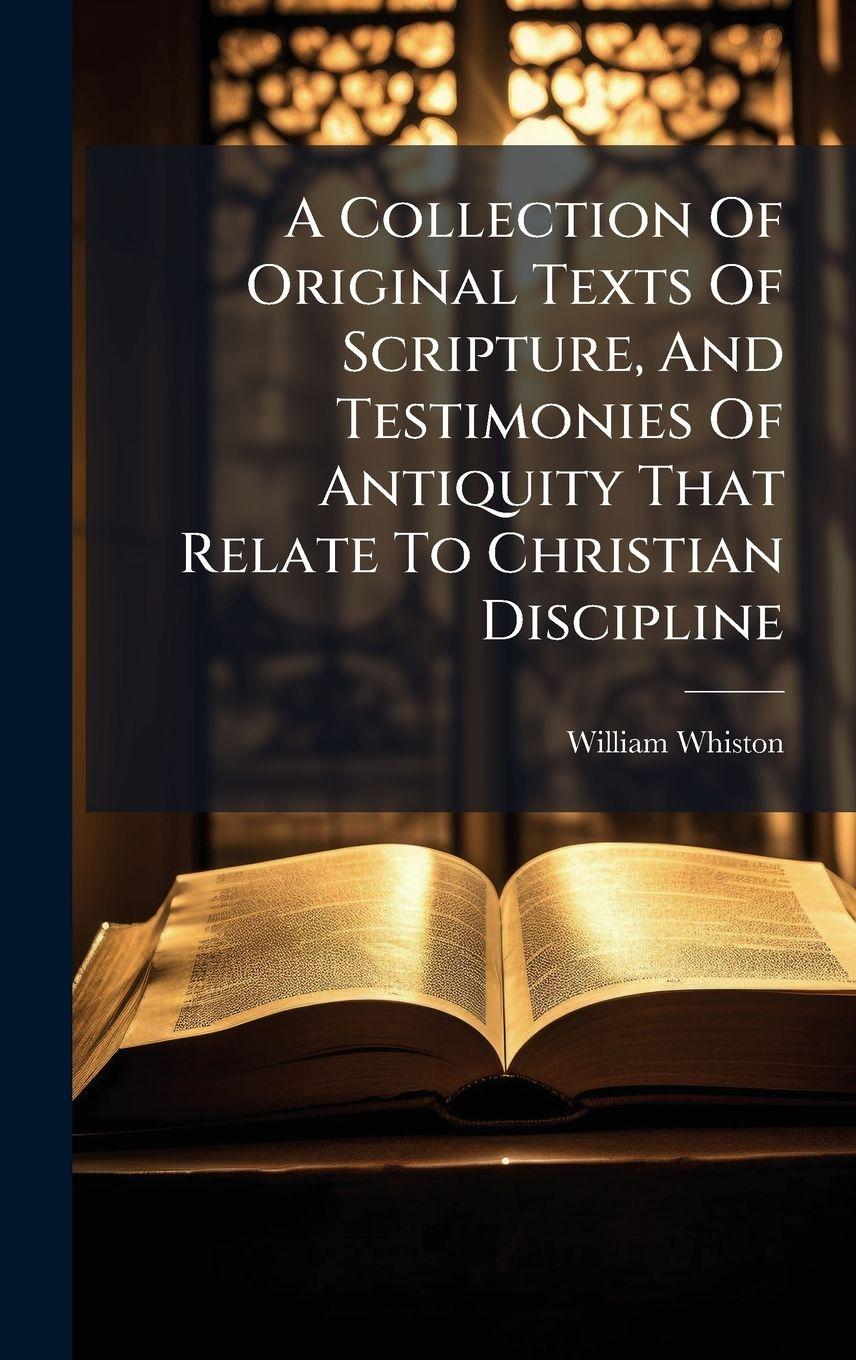 Vorderes Coverbild A Collection Of Original Texts Of Scripture, And Testimonies Of Antiquity That Relate To Christian Discipline