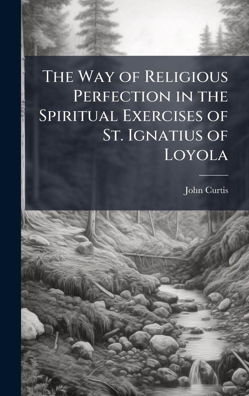 Vorderes Coverbild The Way of Religious Perfection in the Spiritual Exercises of St. Ignatius of Loyola